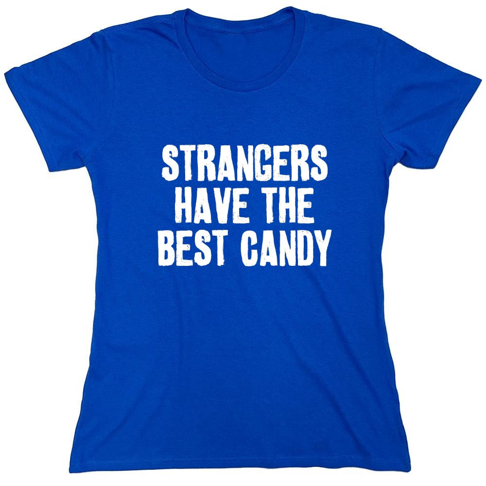 Funny T-Shirts design "Strangers Have The Best Candy T-Shirts - Womens"