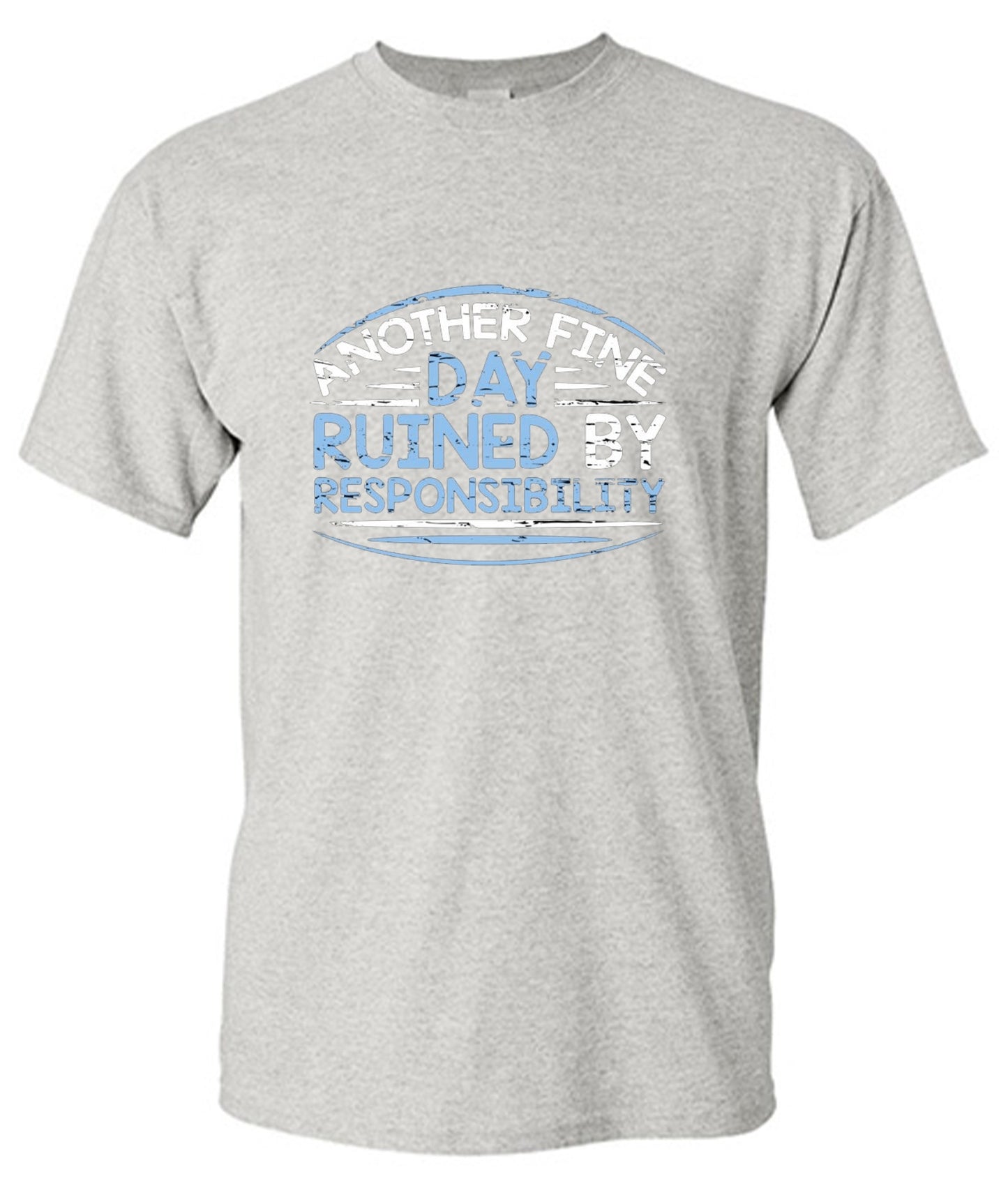 Funny T-Shirts design "Another Fine Day Ruined By Responsibility - Youth"