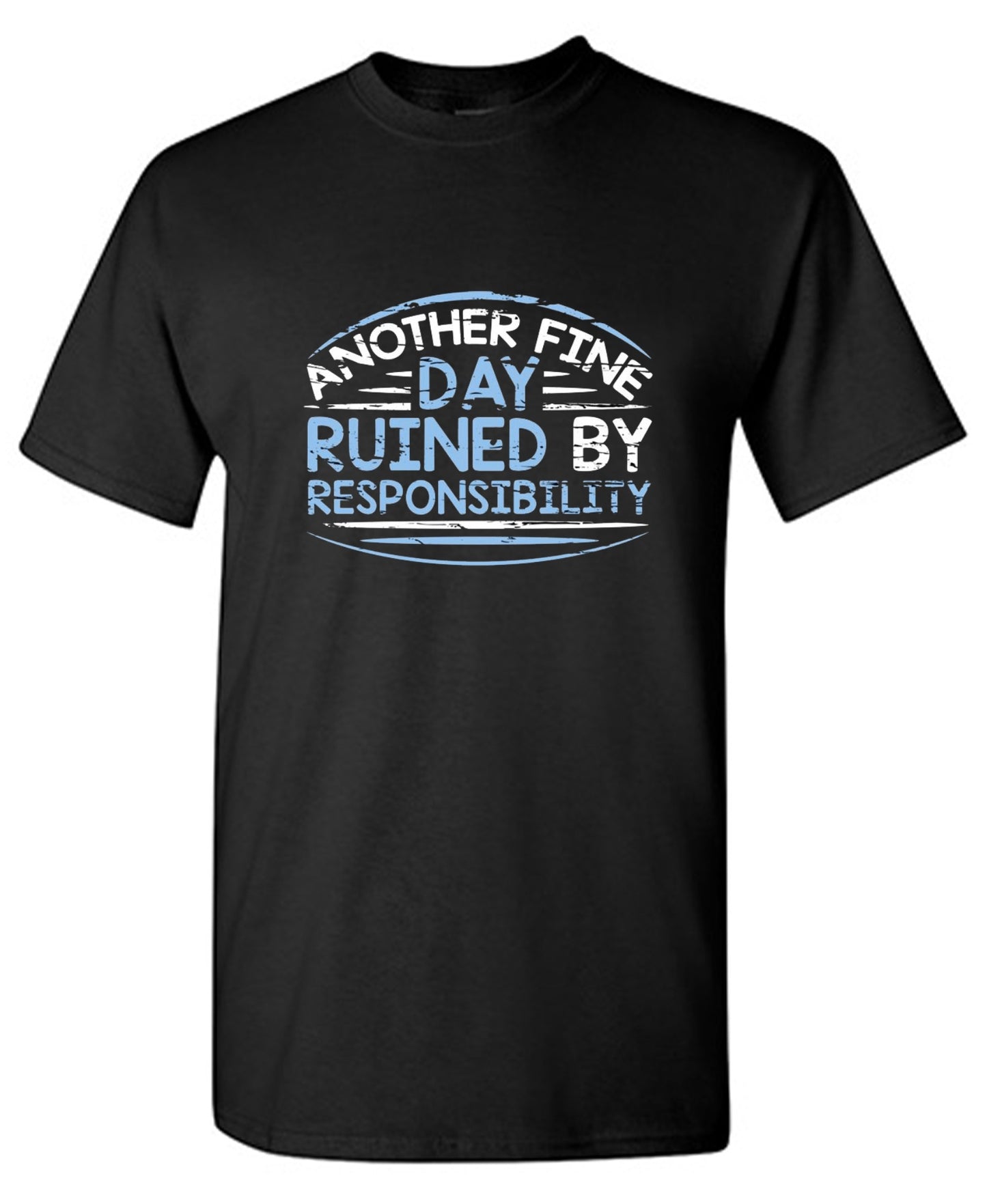 Funny T-Shirts design "Another Fine Day Ruined By Responsibility - Youth"