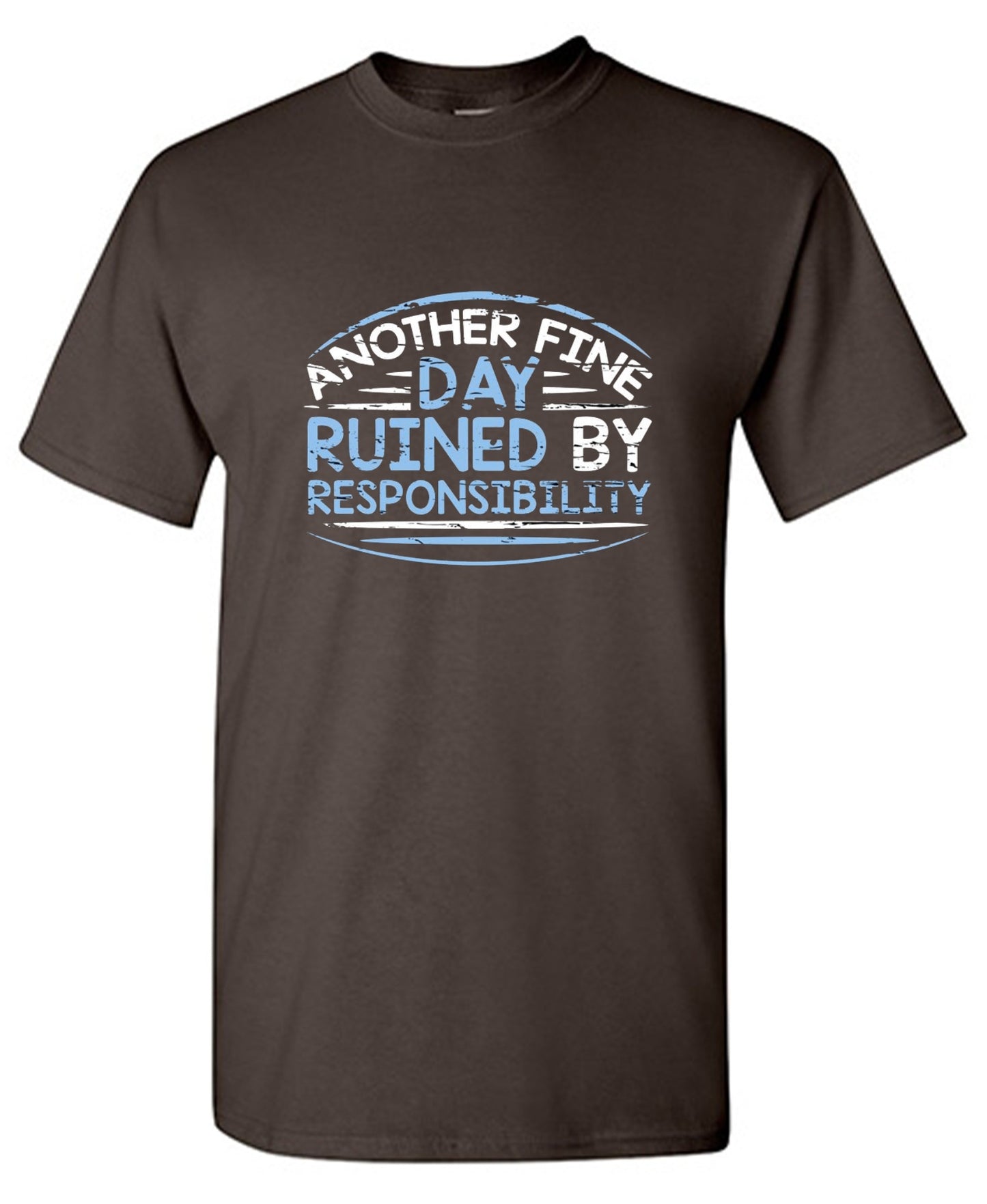 Funny T-Shirts design "Another Fine Day Ruined By Responsibility - Youth"