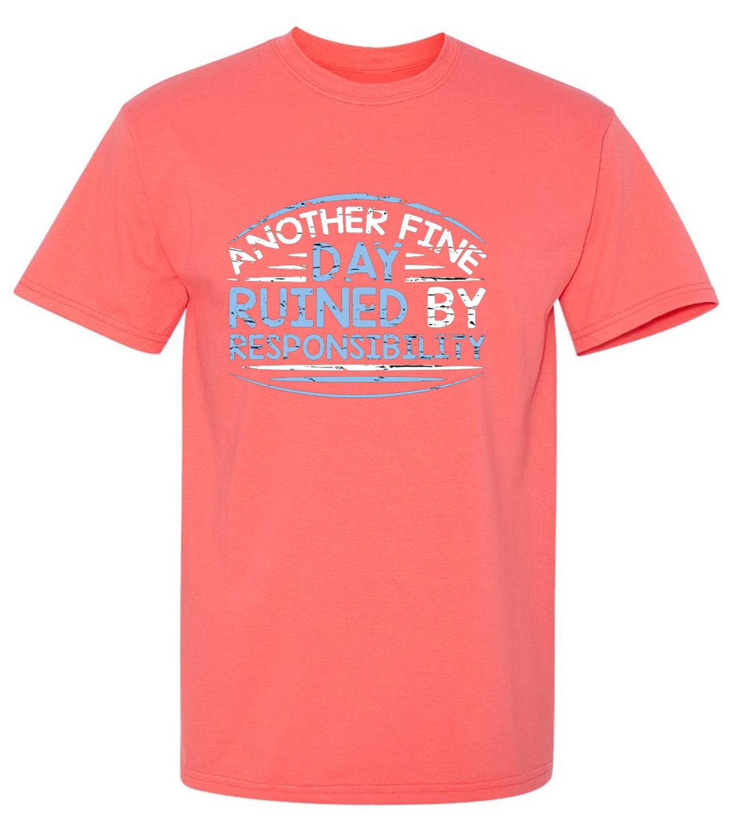 Funny T-Shirts design "Another Fine Day Ruined By Responsibility - Youth"