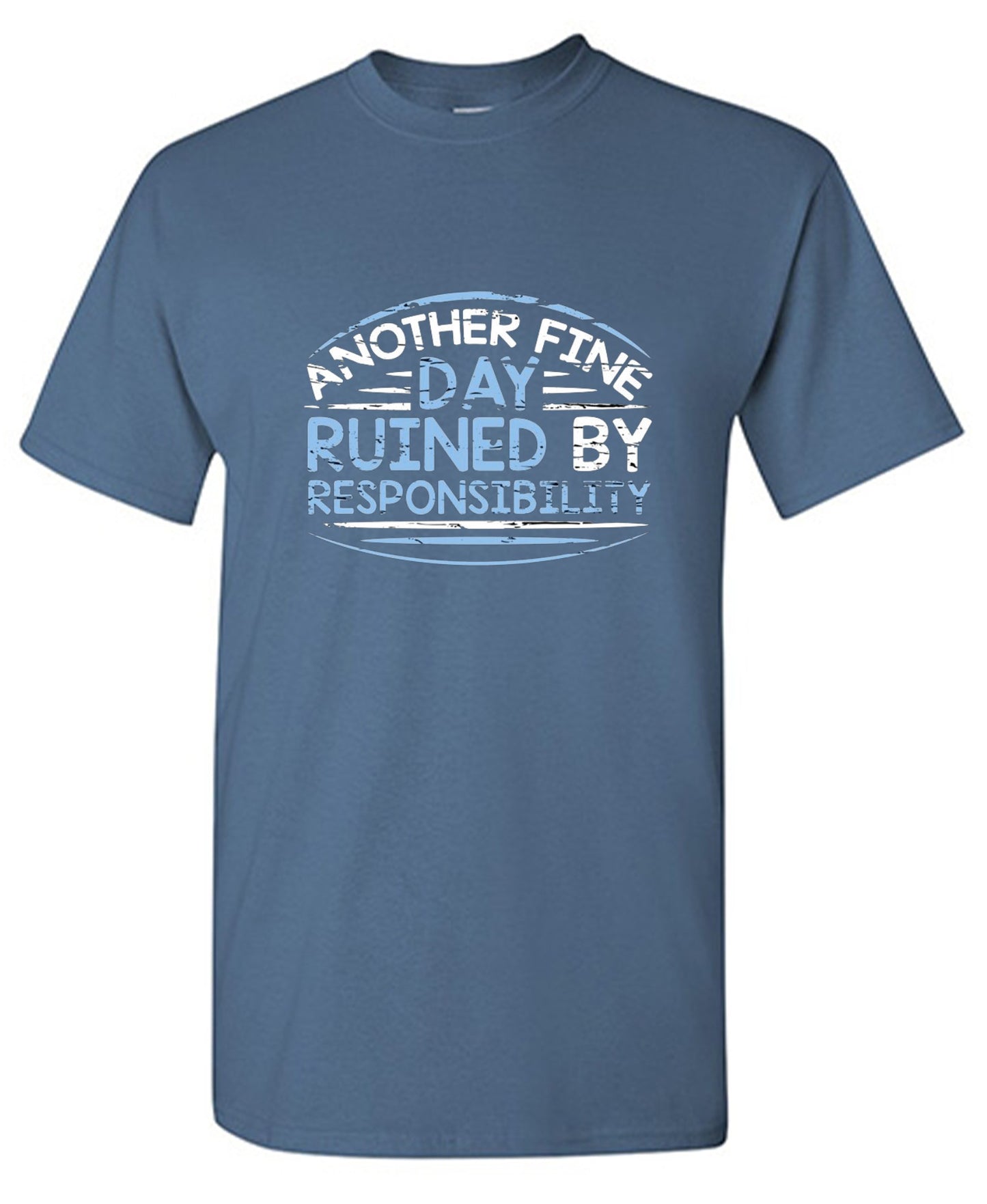 Funny T-Shirts design "Another Fine Day Ruined By Responsibility - Youth"