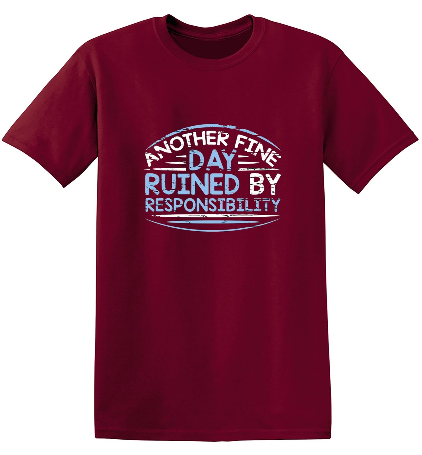 Funny T-Shirts design "Another Fine Day Ruined By Responsibility - Youth"