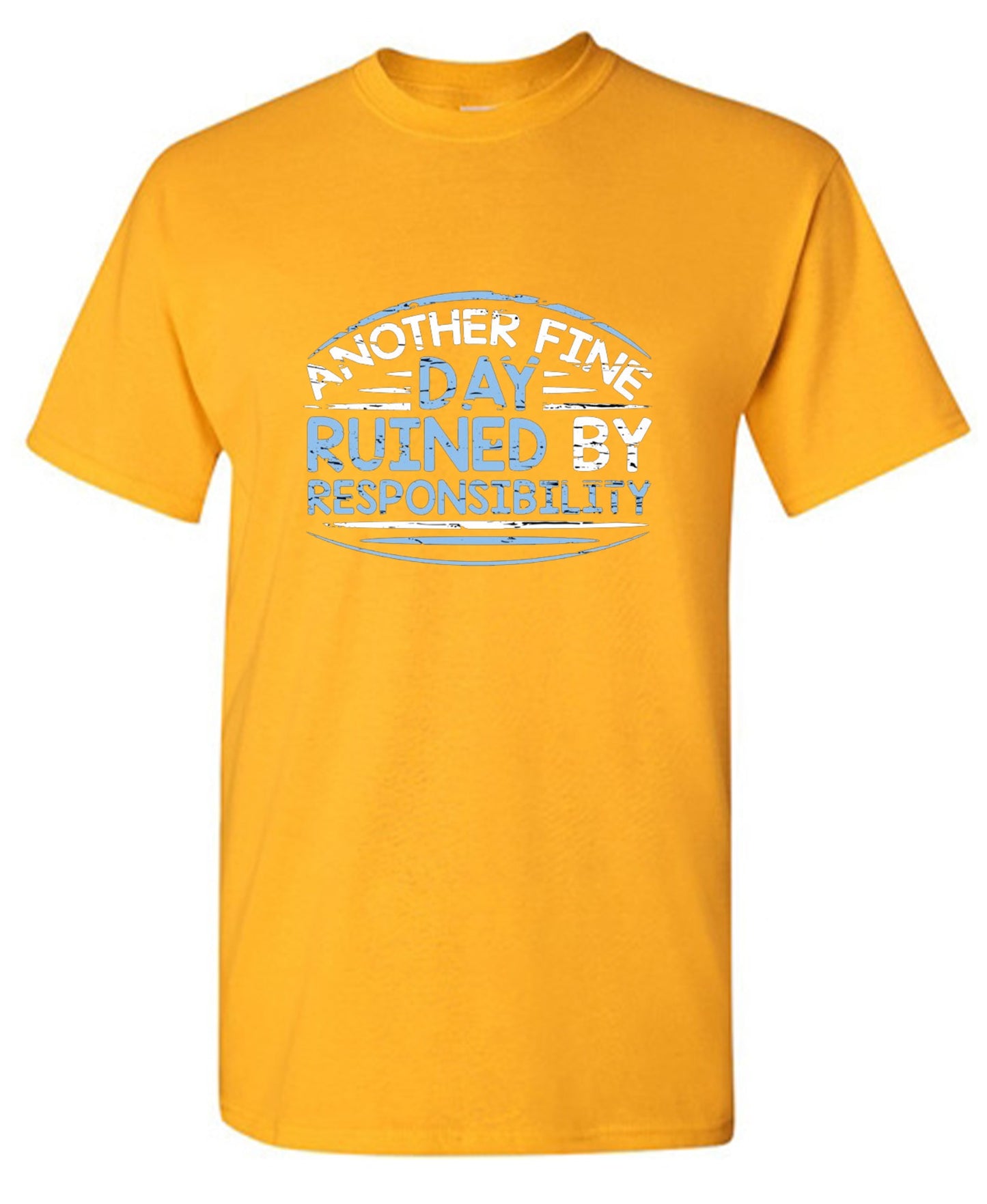 Funny T-Shirts design "Another Fine Day Ruined By Responsibility - Youth"