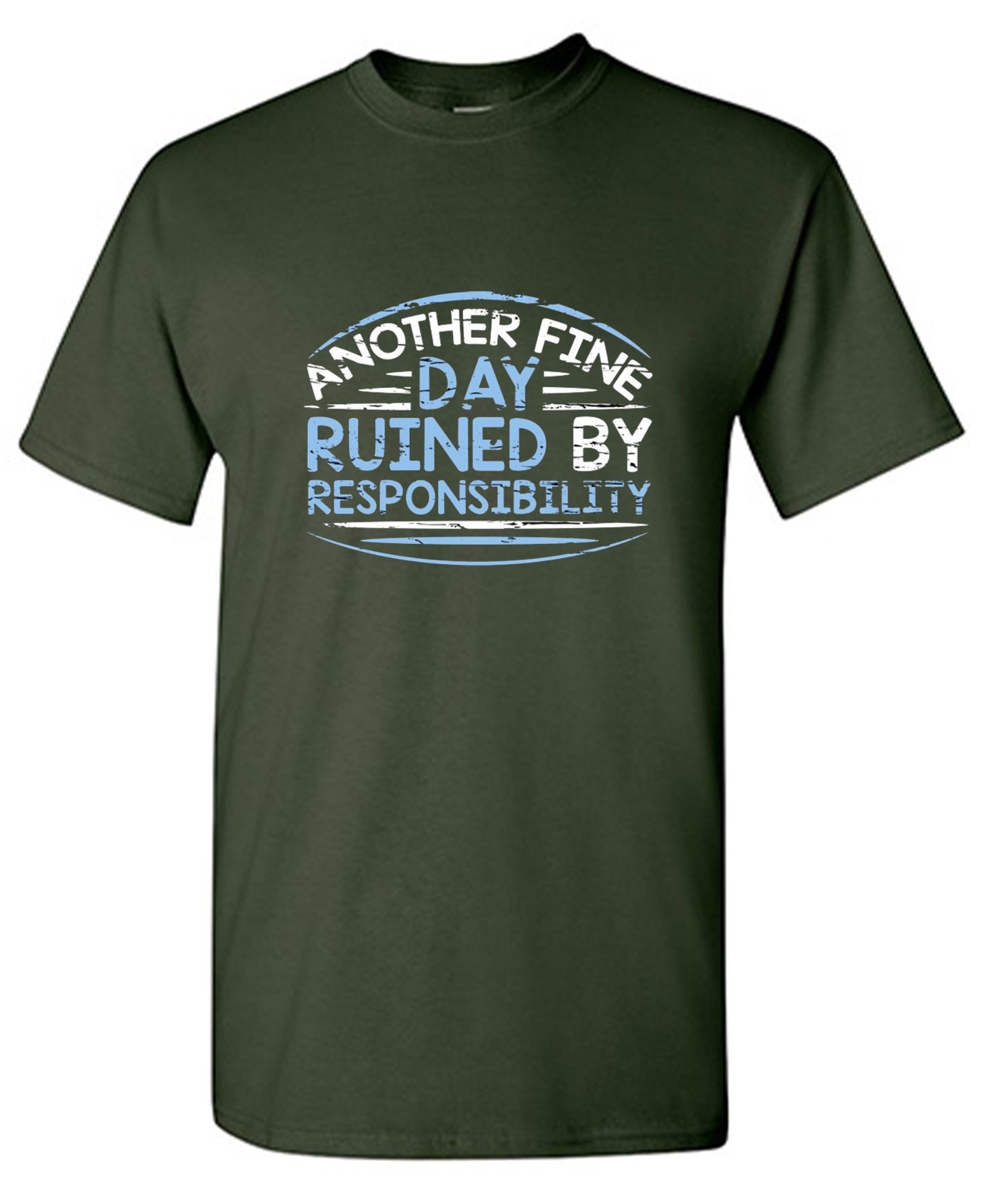 Funny T-Shirts design "Another Fine Day Ruined By Responsibility"