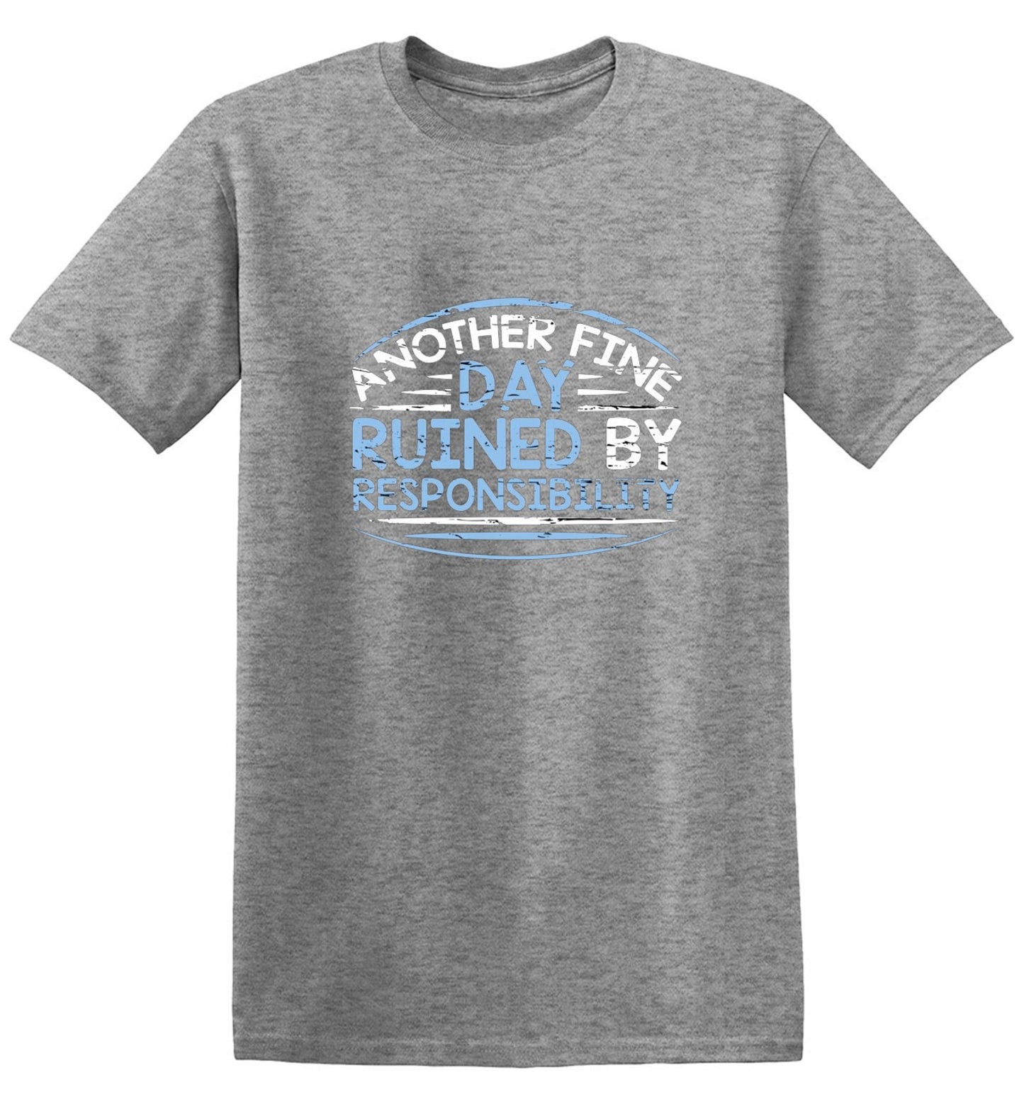 Funny T-Shirts design "Another Fine Day Ruined By Responsibility - Youth"
