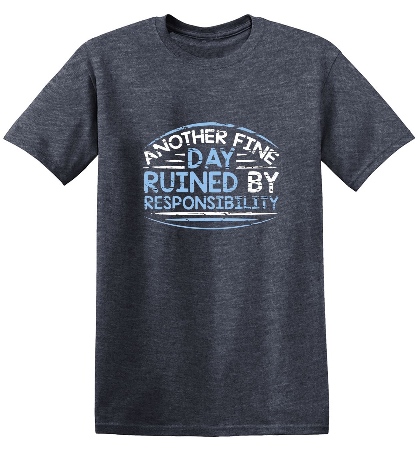 Funny T-Shirts design "Another Fine Day Ruined By Responsibility - Youth"