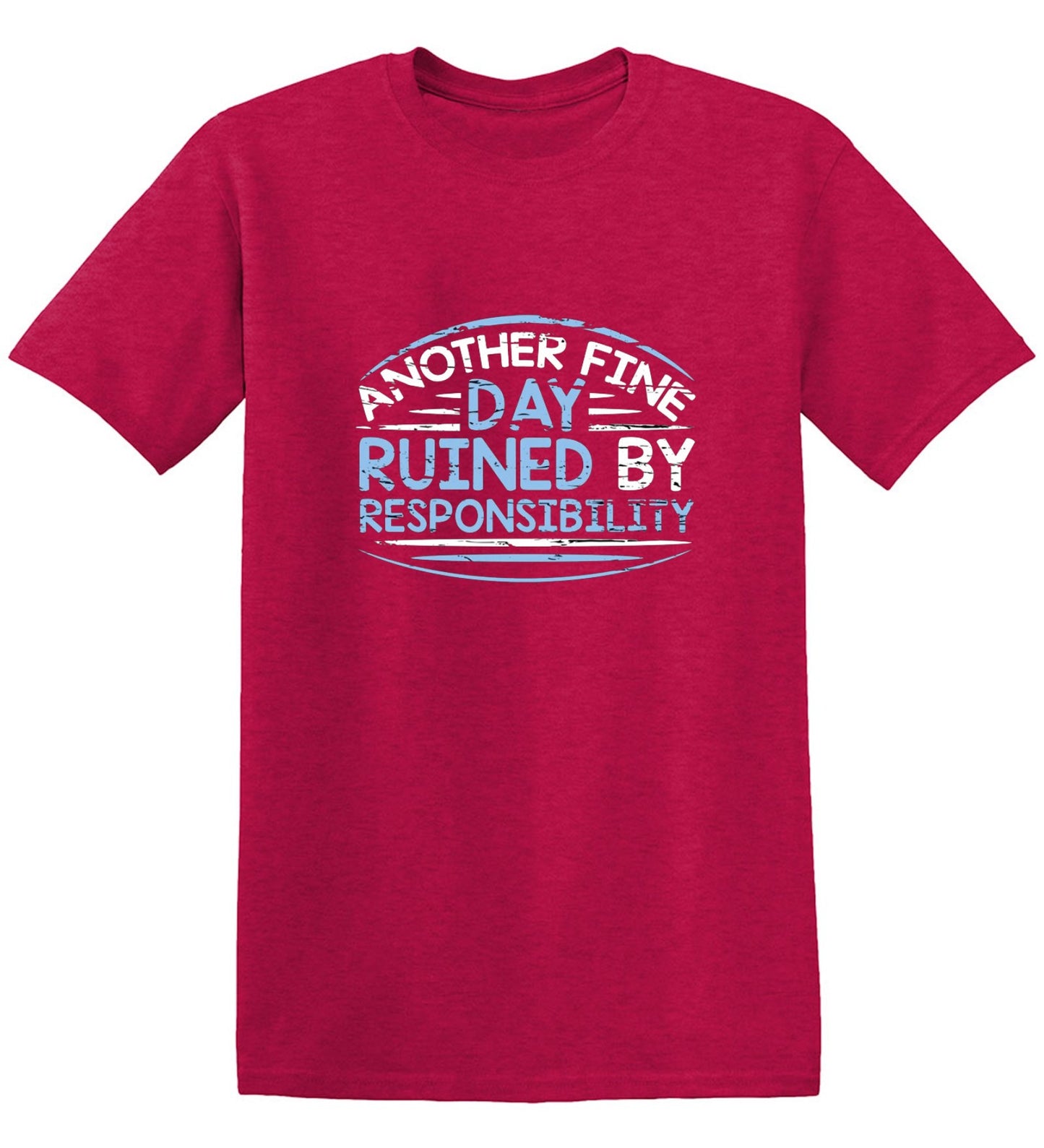 Funny T-Shirts design "Another Fine Day Ruined By Responsibility - Youth"