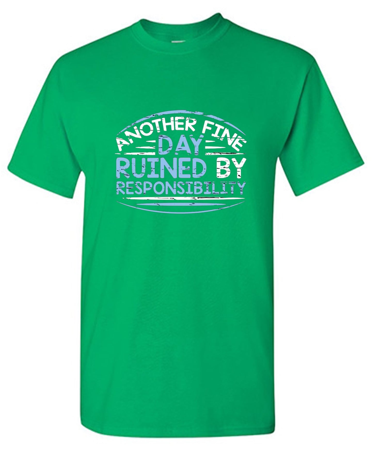 Funny T-Shirts design "Another Fine Day Ruined By Responsibility - Youth"