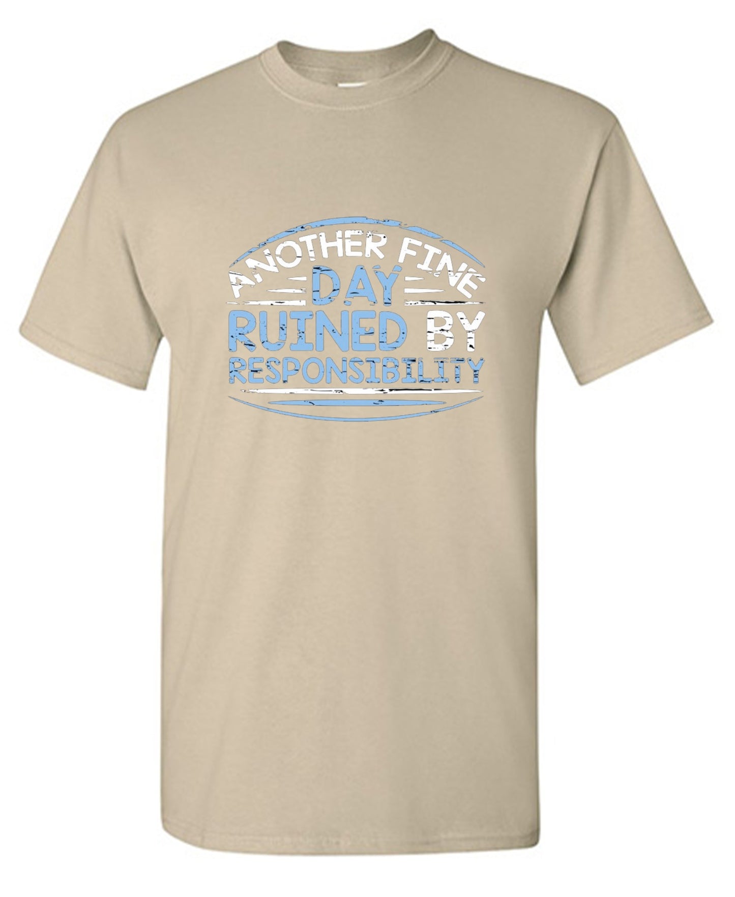 Funny T-Shirts design "Another Fine Day Ruined By Responsibility - Youth"