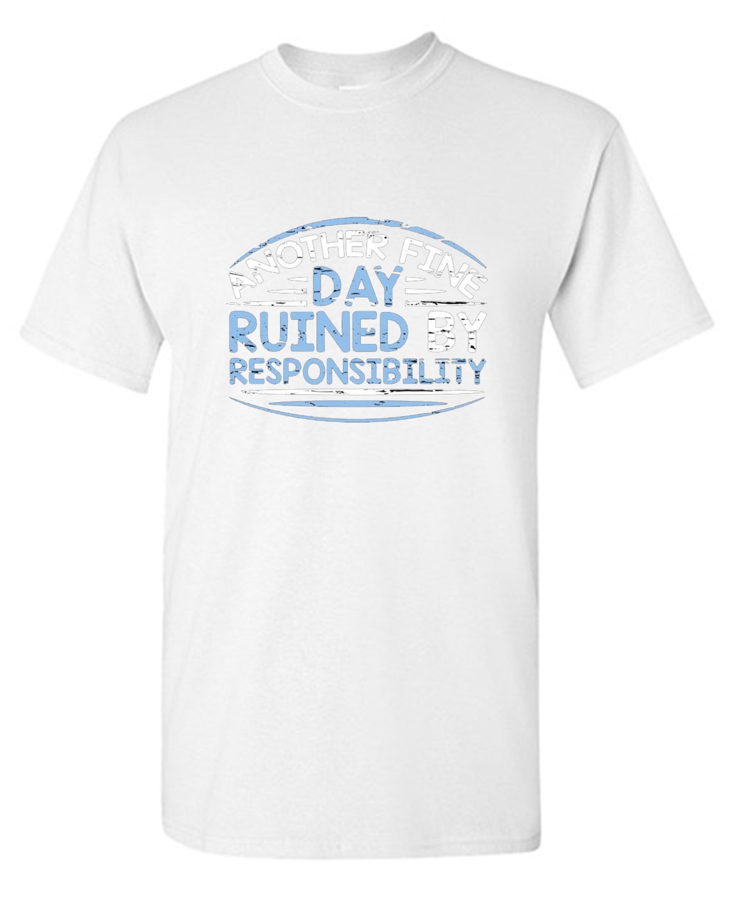Funny T-Shirts design "Another Fine Day Ruined By Responsibility - Youth"