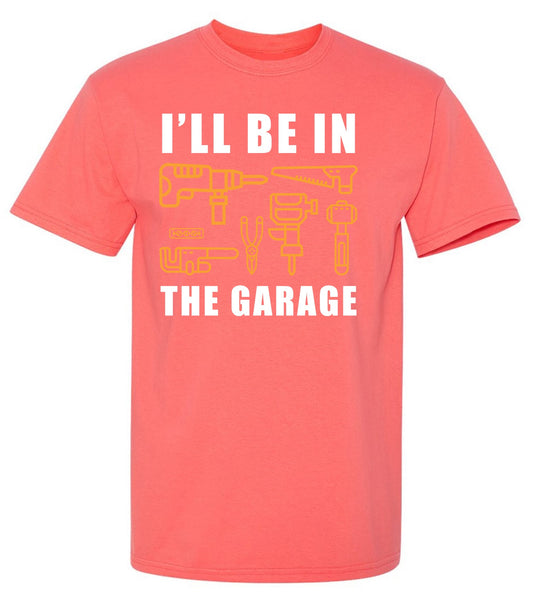 Funny T-Shirts design "I'll Be In The Garage"