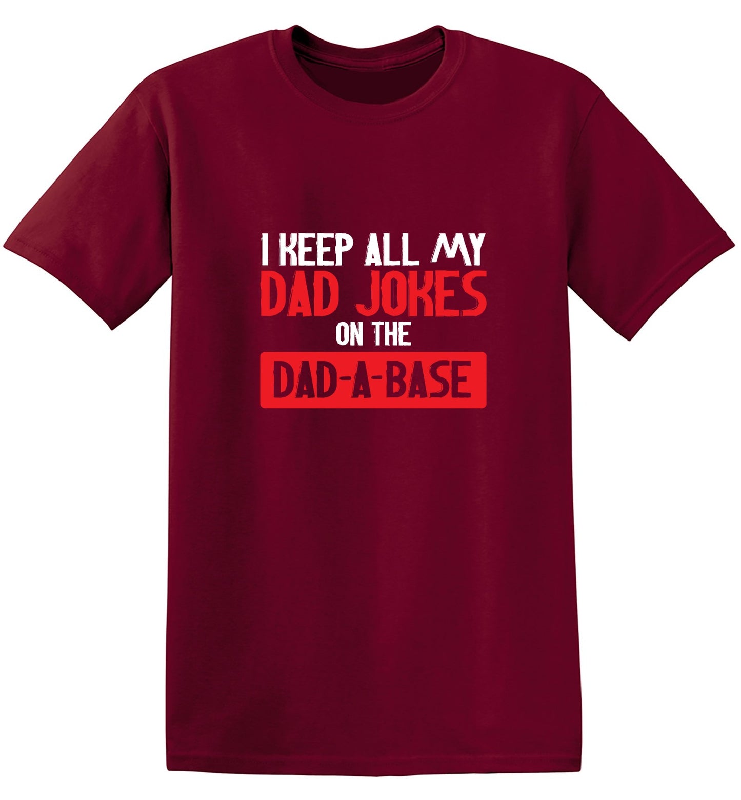 Funny T-Shirts design "I Keep All My Dad Jokes in a Dad-a-Base"