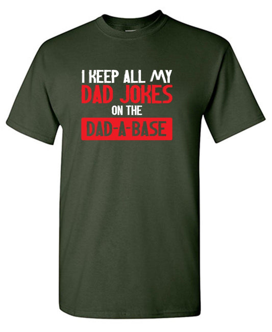 Funny T-Shirts design "I Keep All My Dad Jokes in a Dad-a-Base"