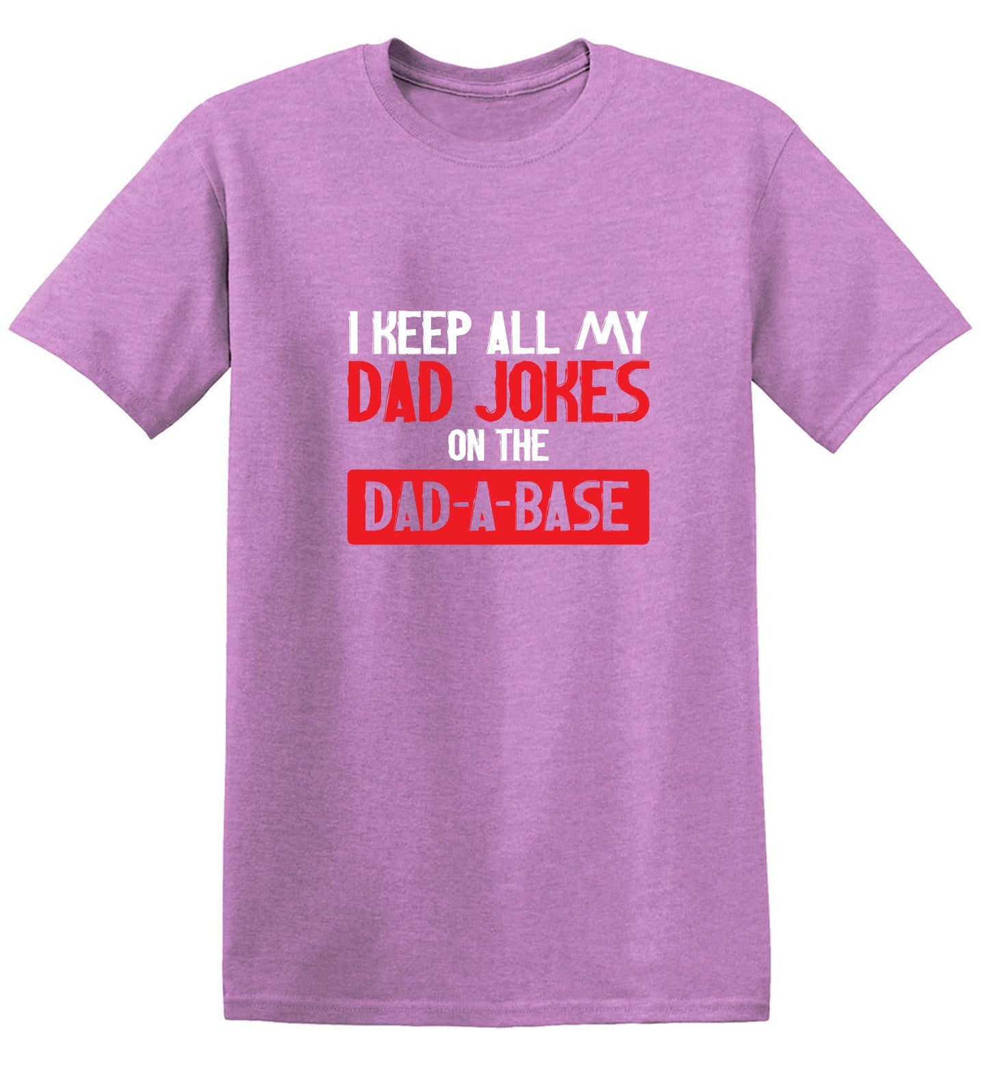 Funny T-Shirts design "I Keep All My Dad Jokes in a Dad-a-Base"
