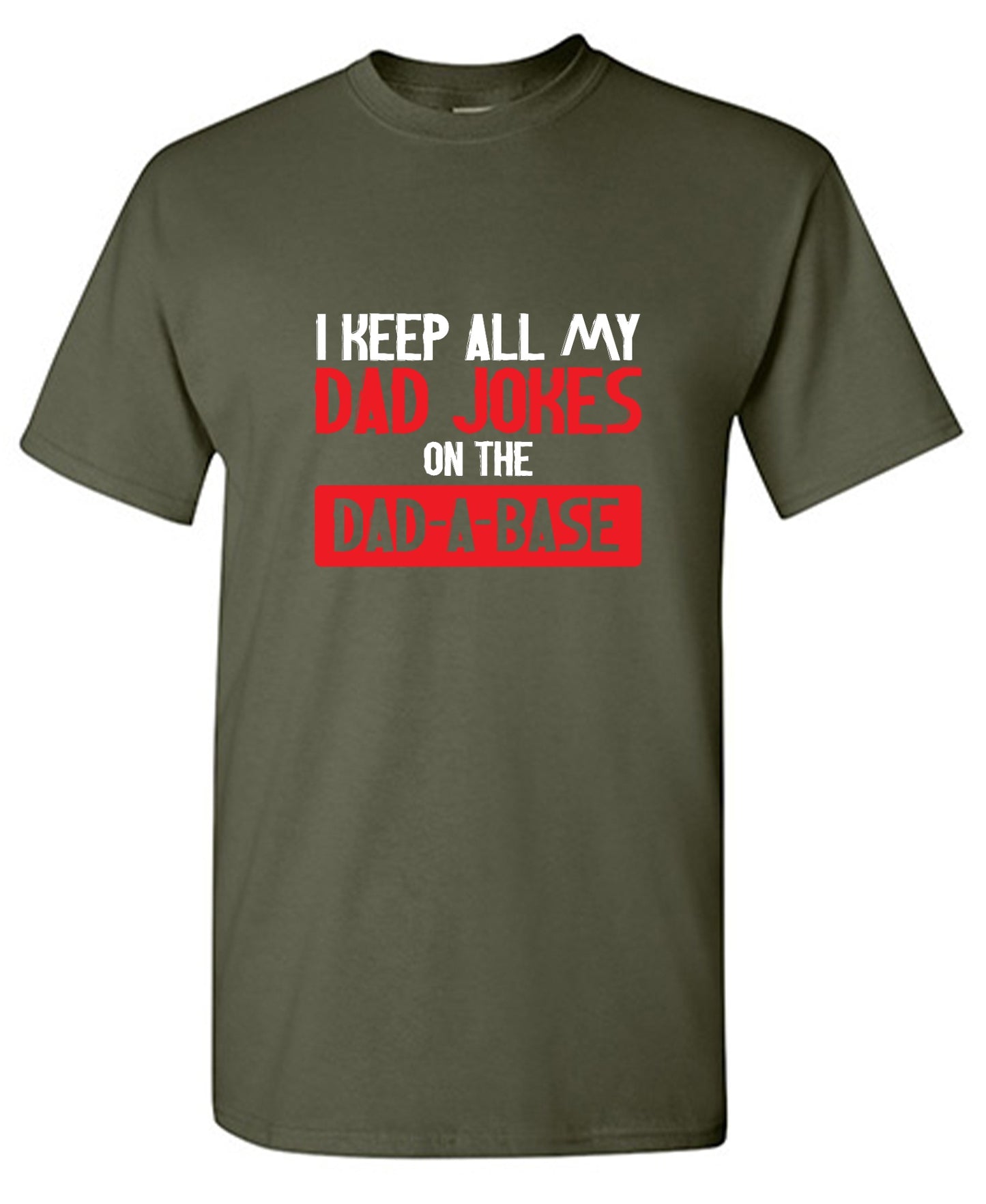 Funny T-Shirts design "I Keep All My Dad Jokes in a Dad-a-Base"