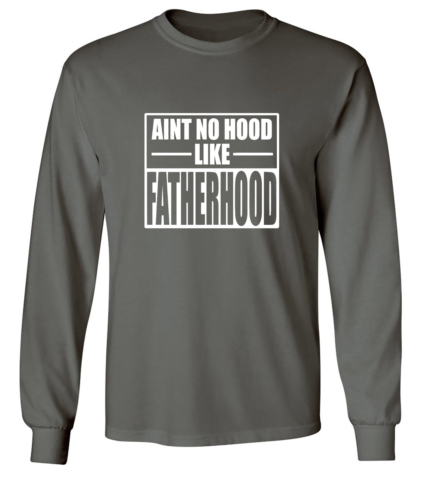 Funny T-Shirts design "Ain't No Hood Like Fatherhood T-Shirt - Long Sleeve"