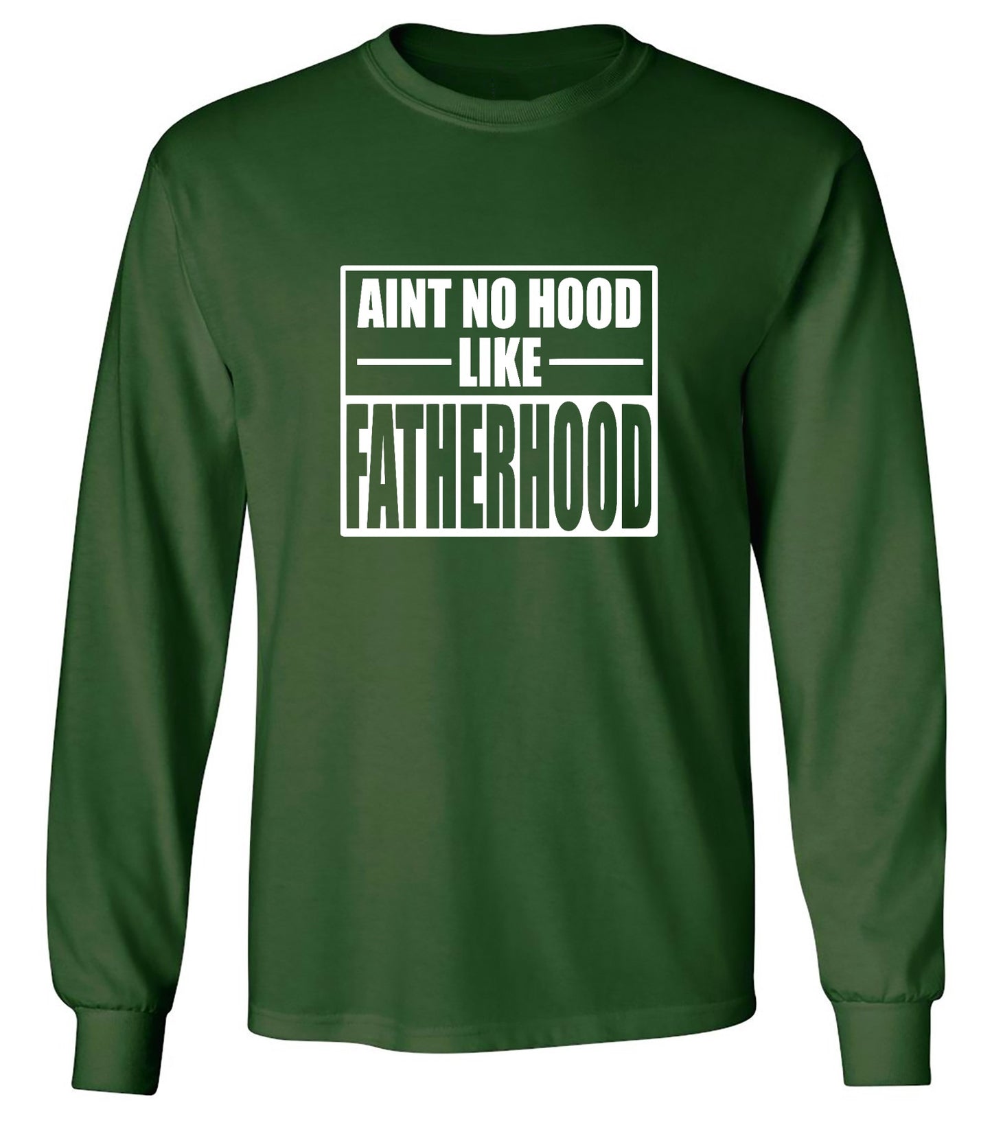 Funny T-Shirts design "Ain't No Hood Like Fatherhood T-Shirt - Long Sleeve"