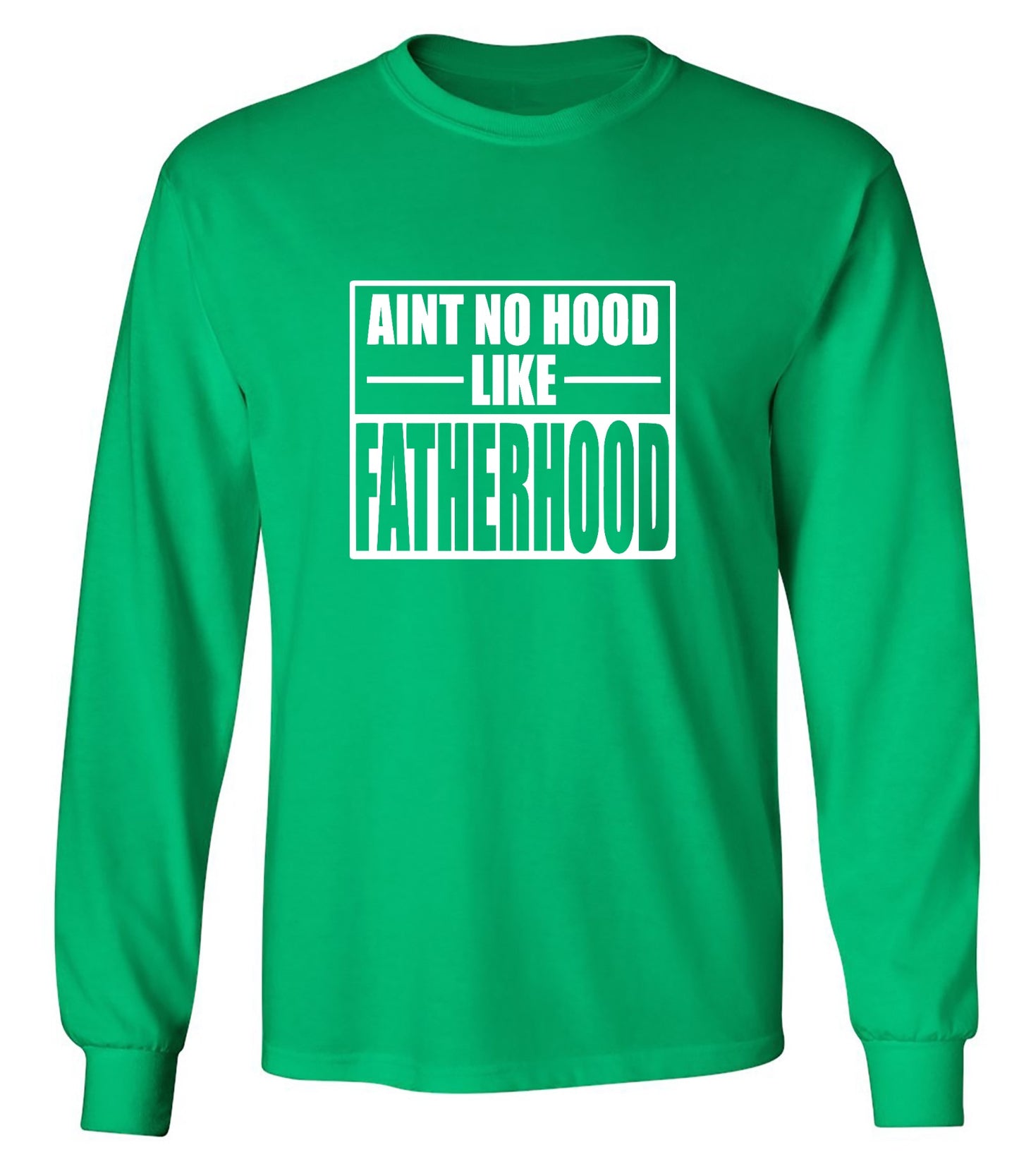 Funny T-Shirts design "Ain't No Hood Like Fatherhood T-Shirt - Long Sleeve"