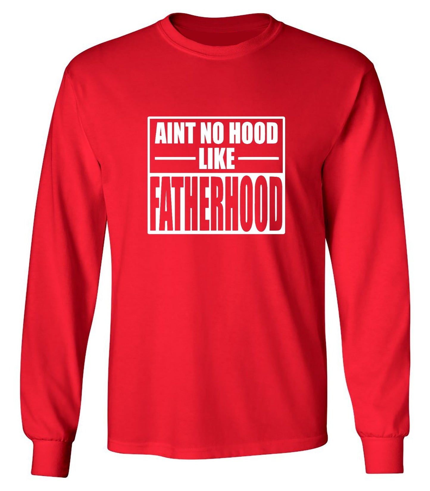 Funny T-Shirts design "Ain't No Hood Like Fatherhood T-Shirt - Long Sleeve"
