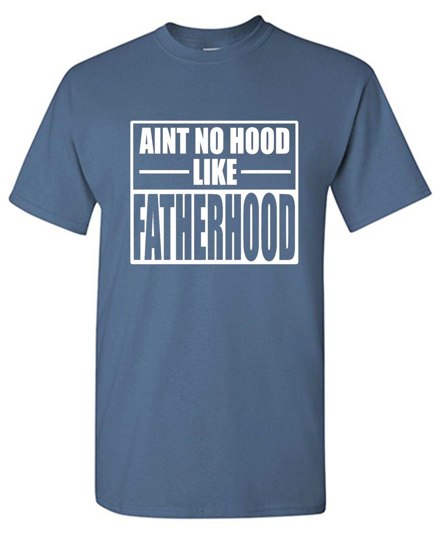 Funny T-Shirts design "Ain't No Hood Like Fatherhood T-Shirt"