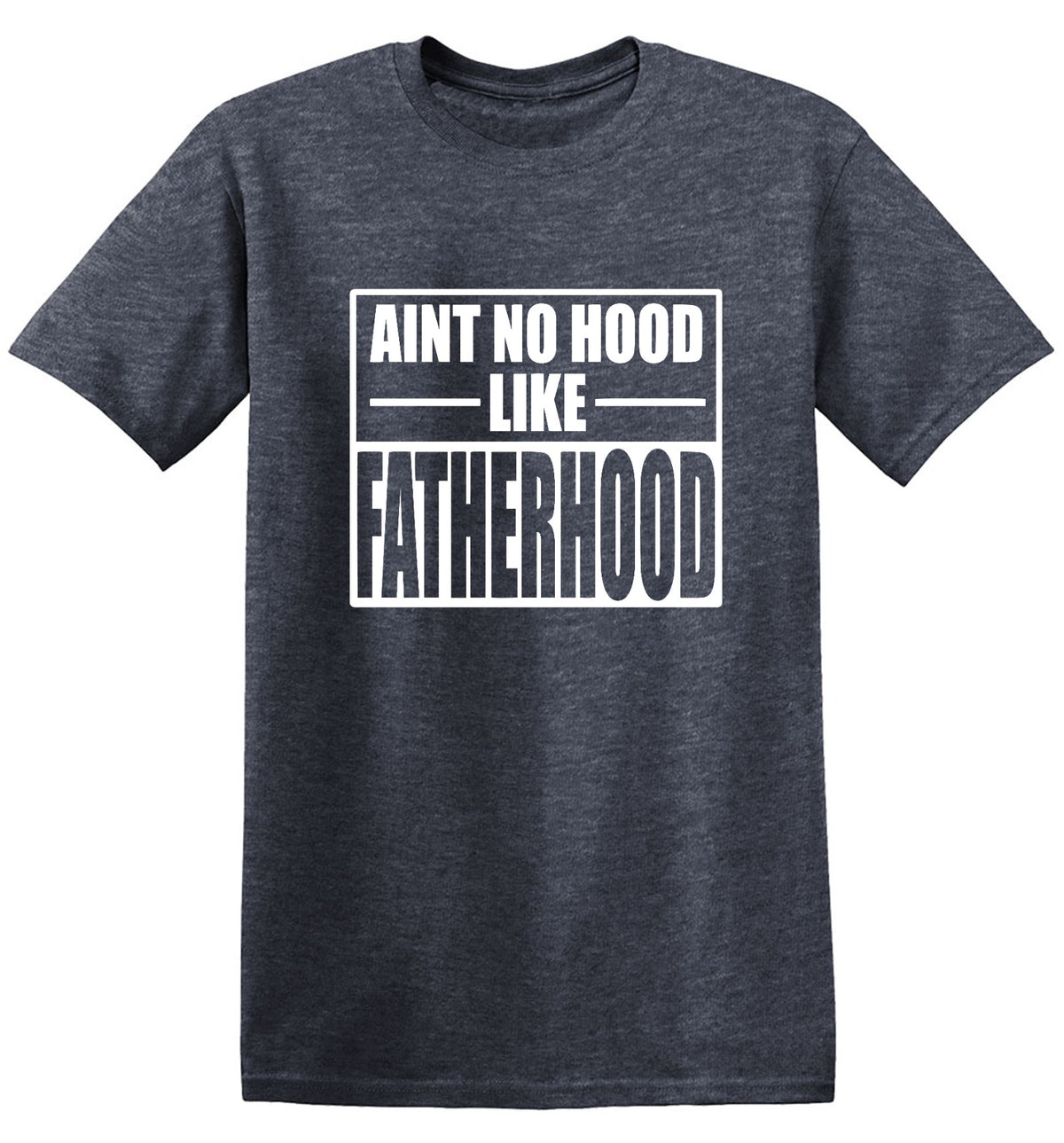 Funny T-Shirts design "Ain't No Hood Like Fatherhood T-Shirt"