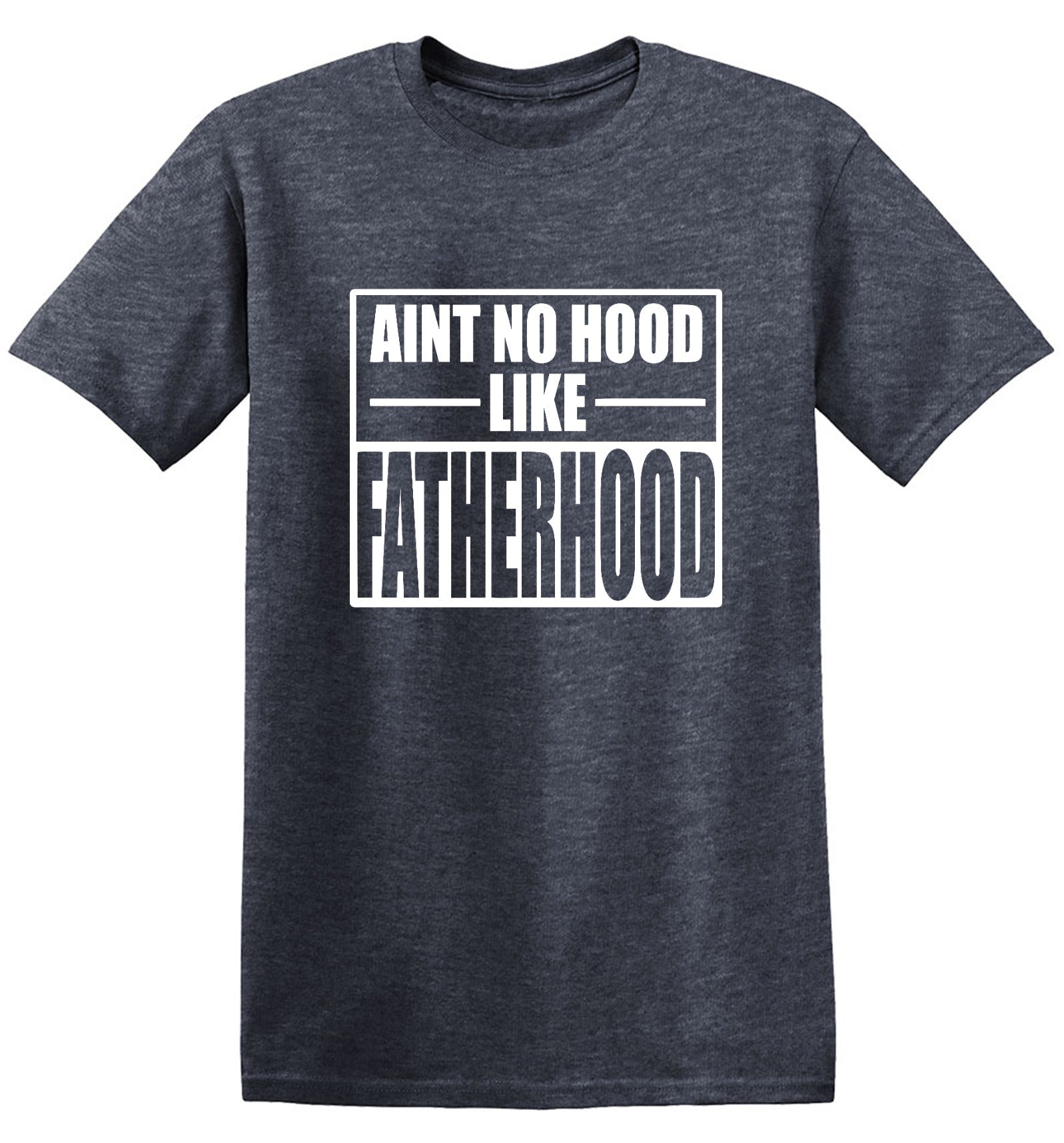 Funny T-Shirts design "Ain't No Hood Like Fatherhood T-Shirt"