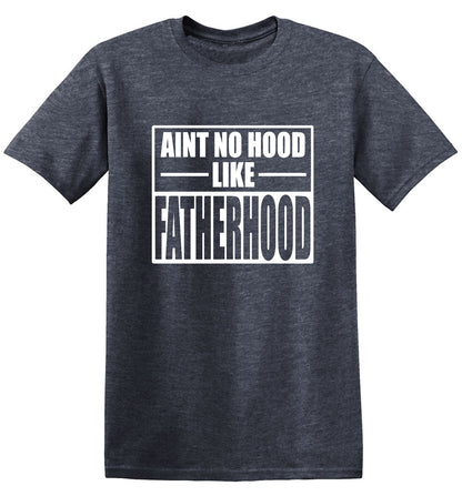 Funny T-Shirts design "Ain't No Hood Like Fatherhood T-Shirt"