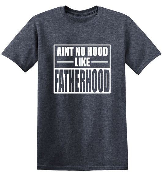 Funny T-Shirts design "Ain't No Hood Like Fatherhood T-Shirt"