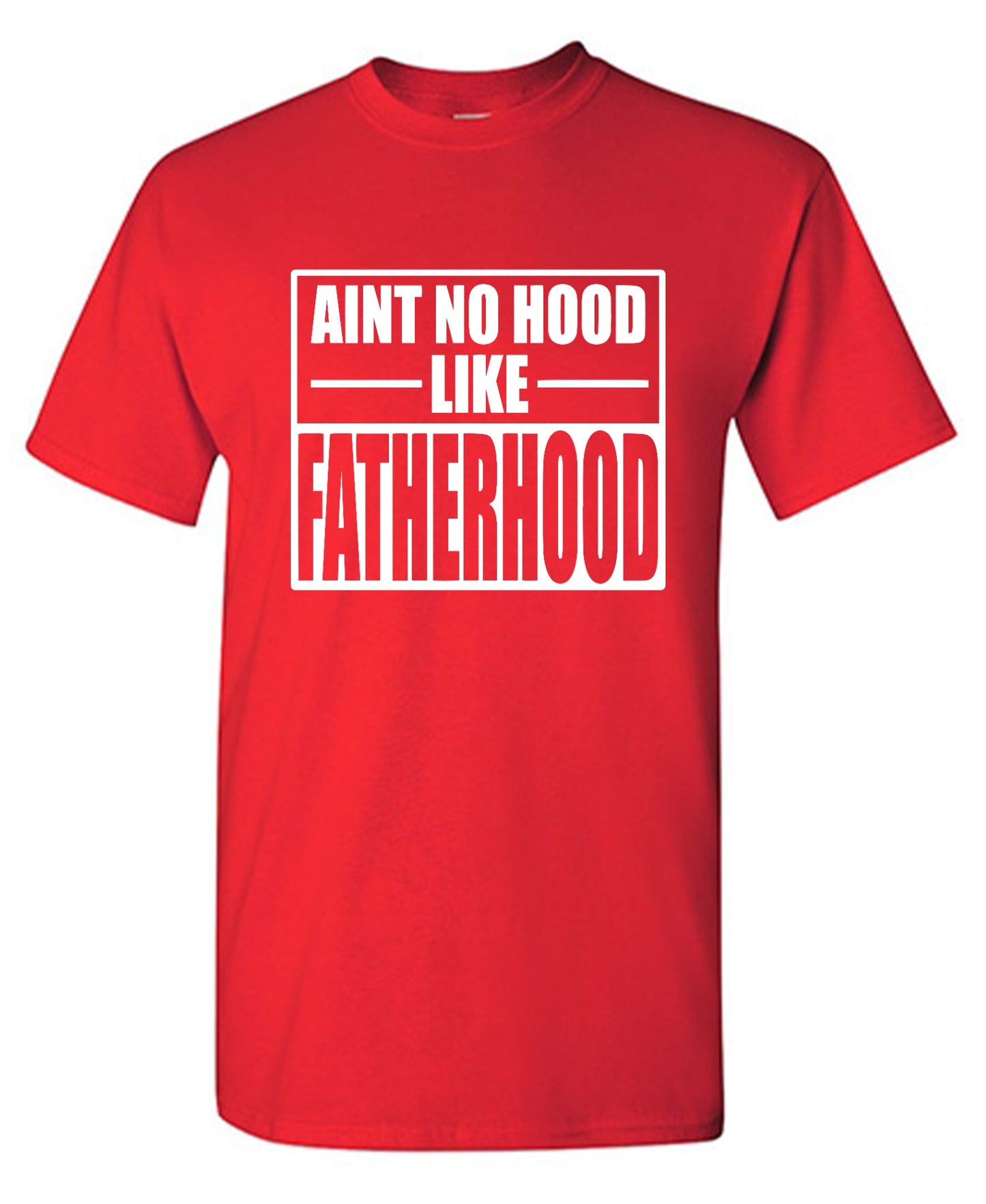 Funny T-Shirts design "Ain't No Hood Like Fatherhood T-Shirt"