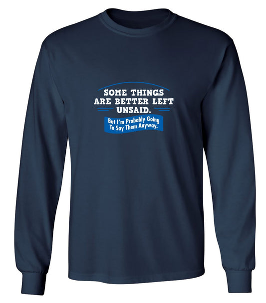Funny T-Shirts design "Somethings Are Better Left Unsaid - Long Sleeve"