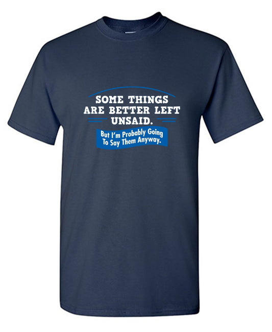 Funny T-Shirts design "Somethings Are Better Left Unsaid - Ring Spun Tee"