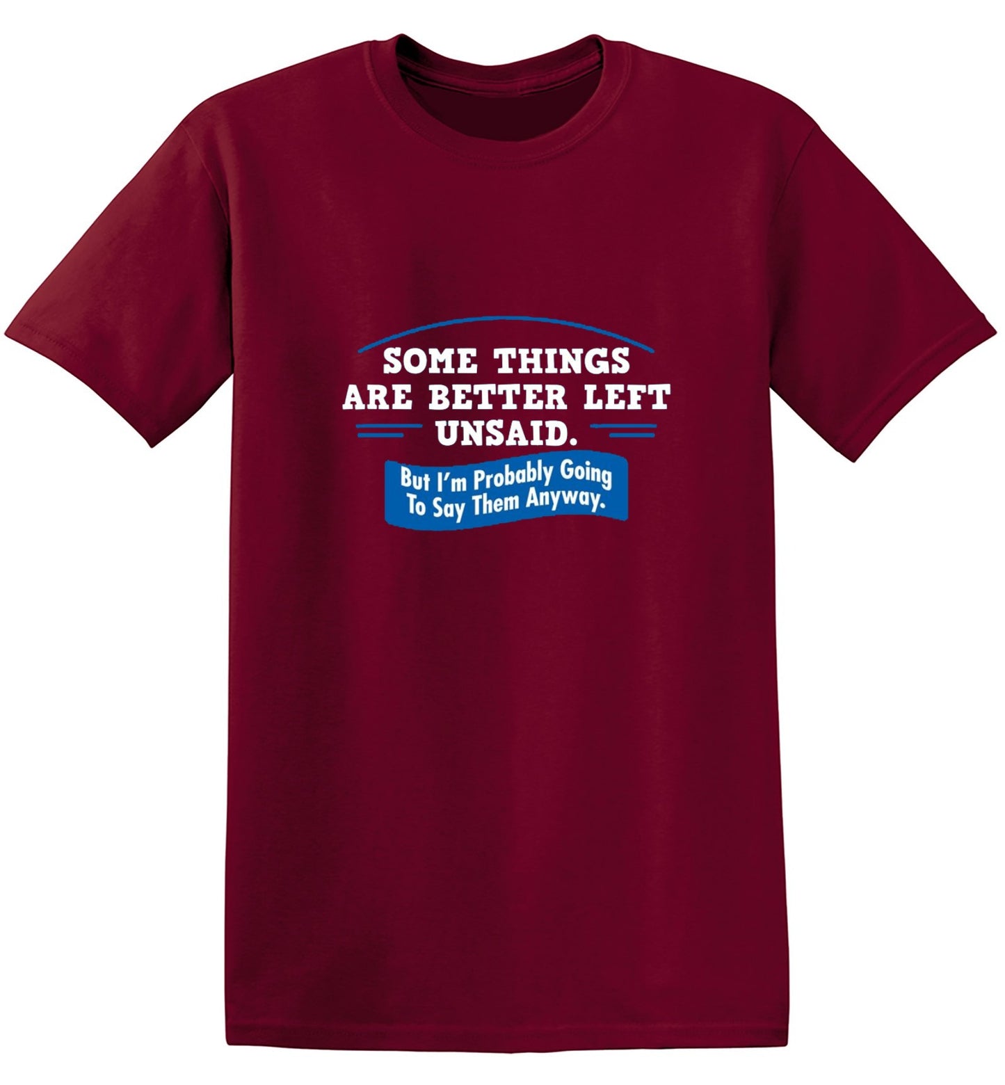 Funny T-Shirts design "Somethings Are Better Left Unsaid"