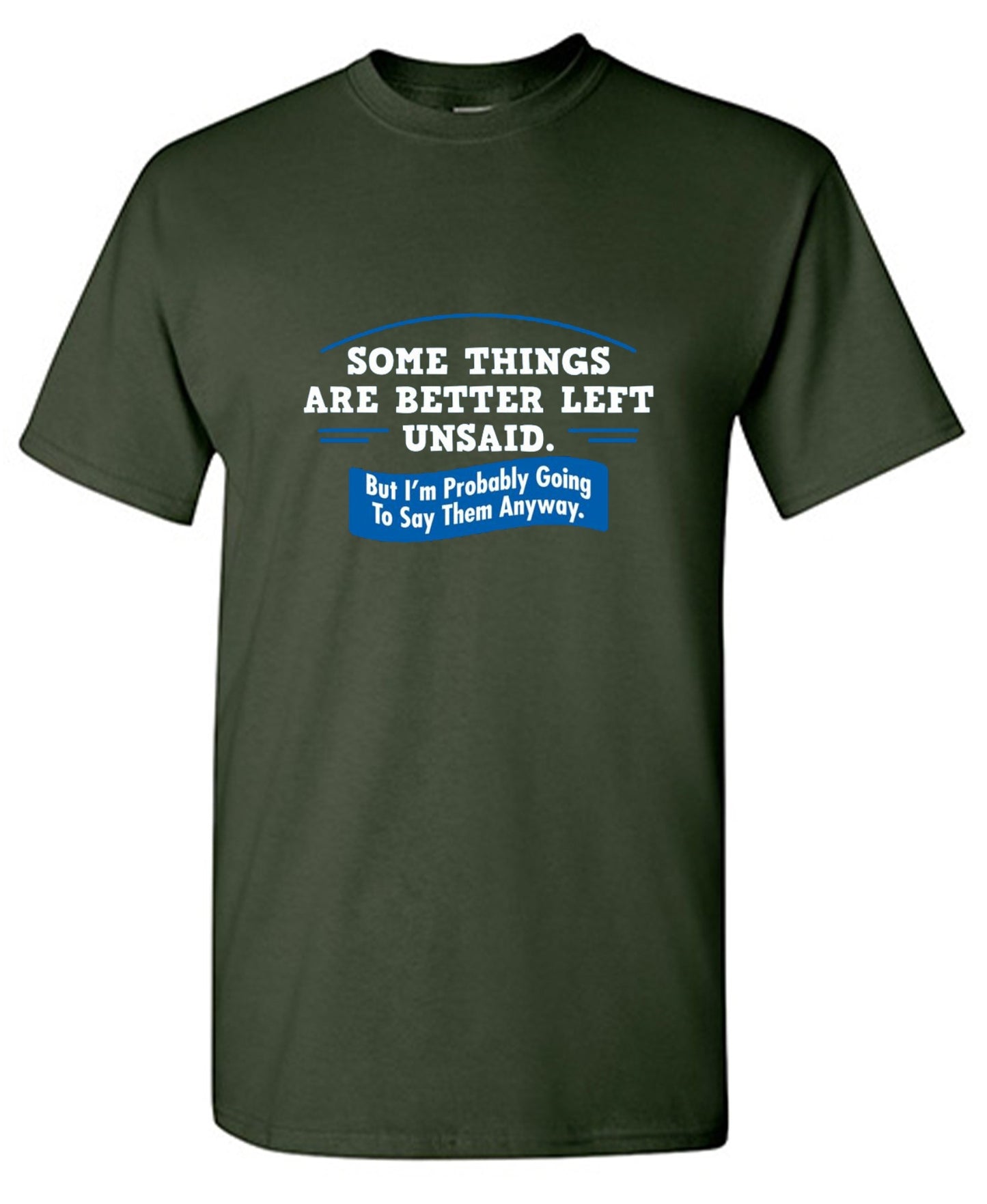 Funny T-Shirts design "Somethings Are Better Left Unsaid"