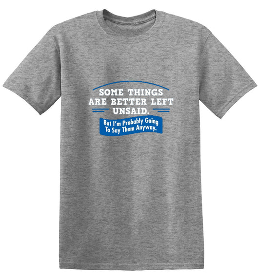Funny T-Shirts design "Somethings Are Better Left Unsaid"