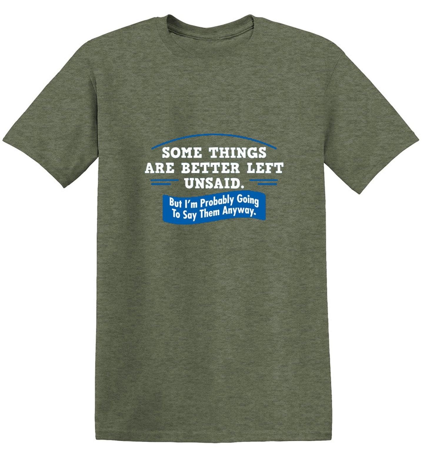 Funny T-Shirts design "Somethings Are Better Left Unsaid"