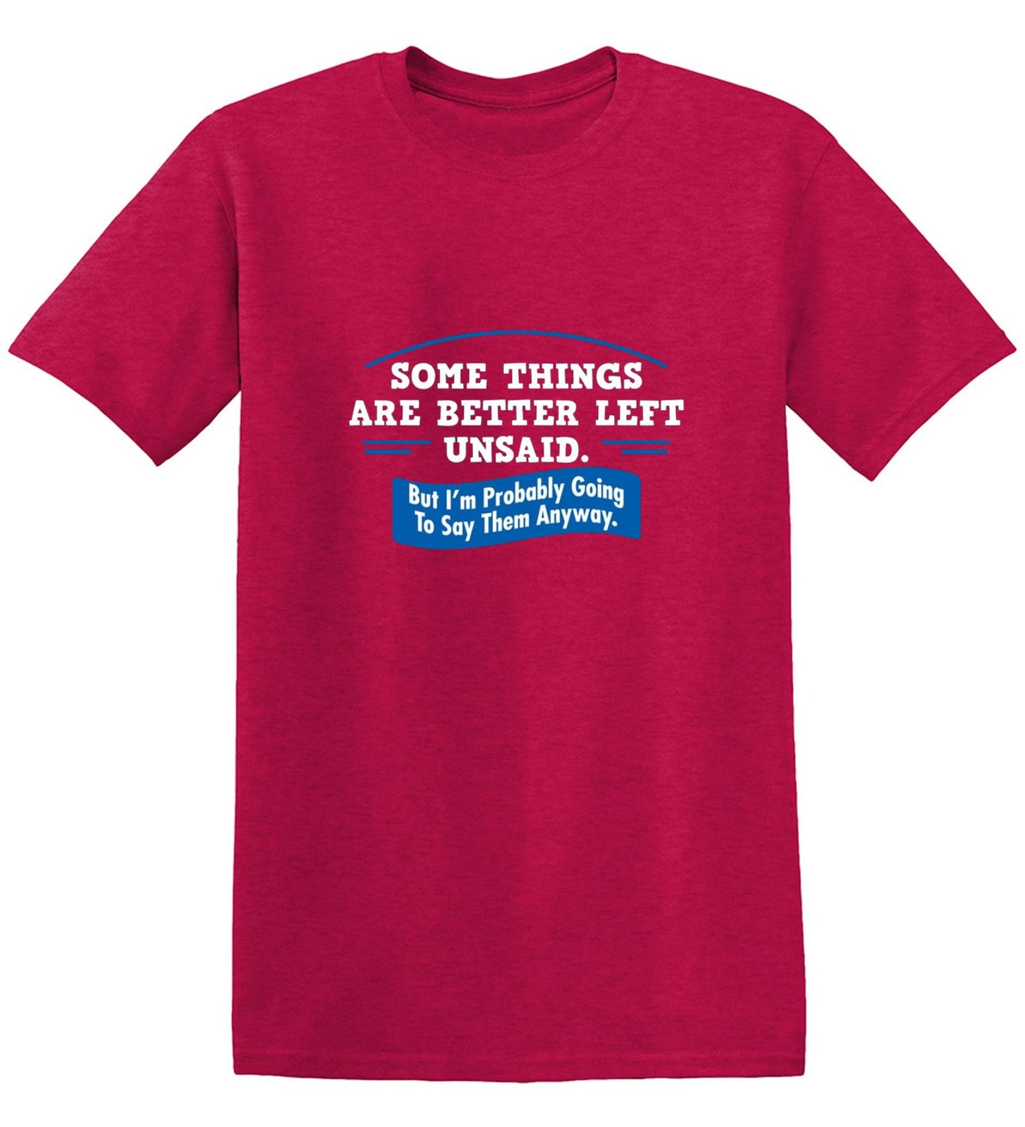 Funny T-Shirts design "Somethings Are Better Left Unsaid"