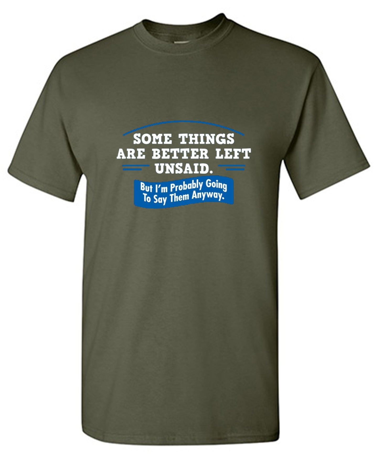 Funny T-Shirts design "Somethings Are Better Left Unsaid"