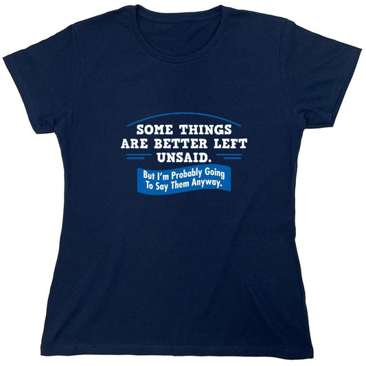 Funny T-Shirts design "Somethings Are Better Left Unsaid - Womens"