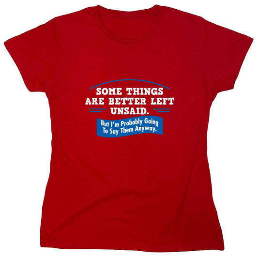 Funny T-Shirts design "Somethings Are Better Left Unsaid - Womens"