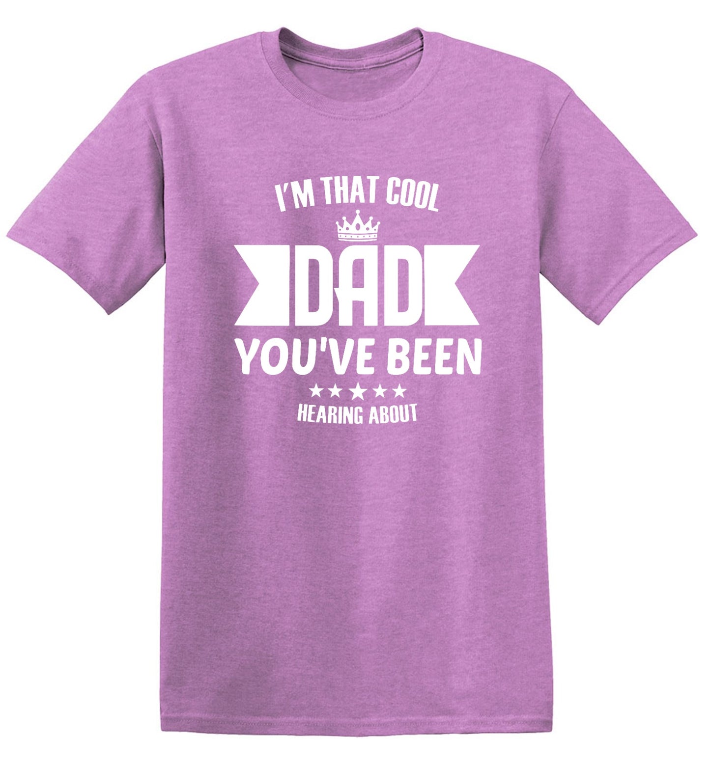 Funny T-Shirts design "I'm That Cool Dad You've Been Hearing About"