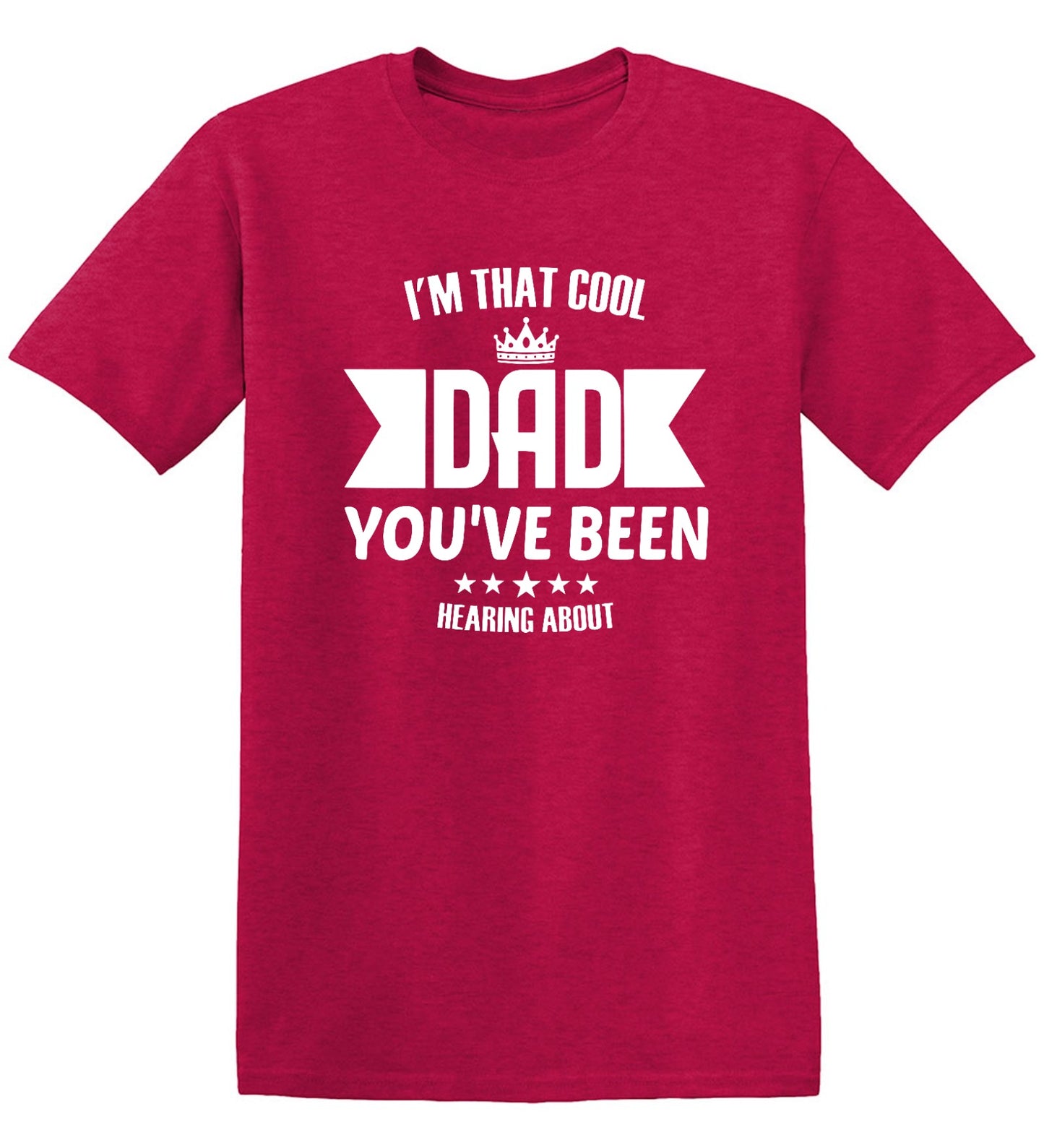 Funny T-Shirts design "I'm That Cool Dad You've Been Hearing About"