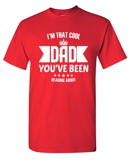 I'm That Cool Dad You've Been Hearing About - Roadkill T-Shirts