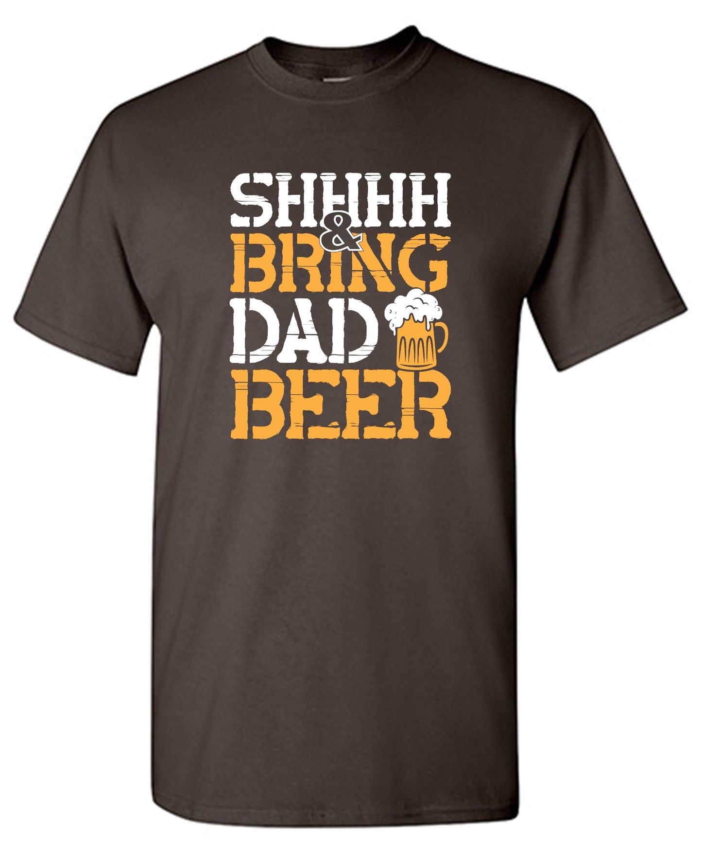 Funny T-Shirts design "SHH, & Bring Dad Beer - Hilarious Shirt for Fathers"