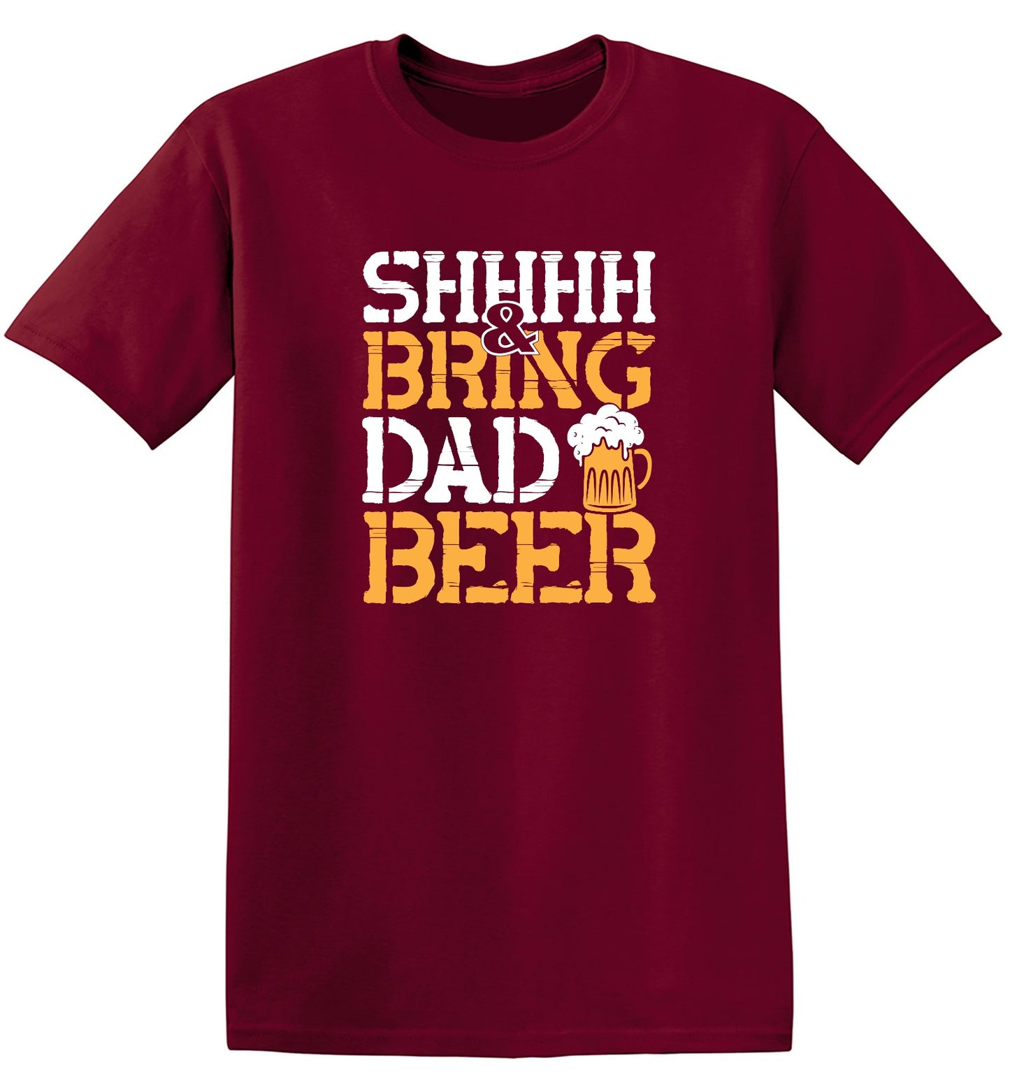 Funny T-Shirts design "SHH, & Bring Dad Beer - Hilarious Shirt for Fathers"