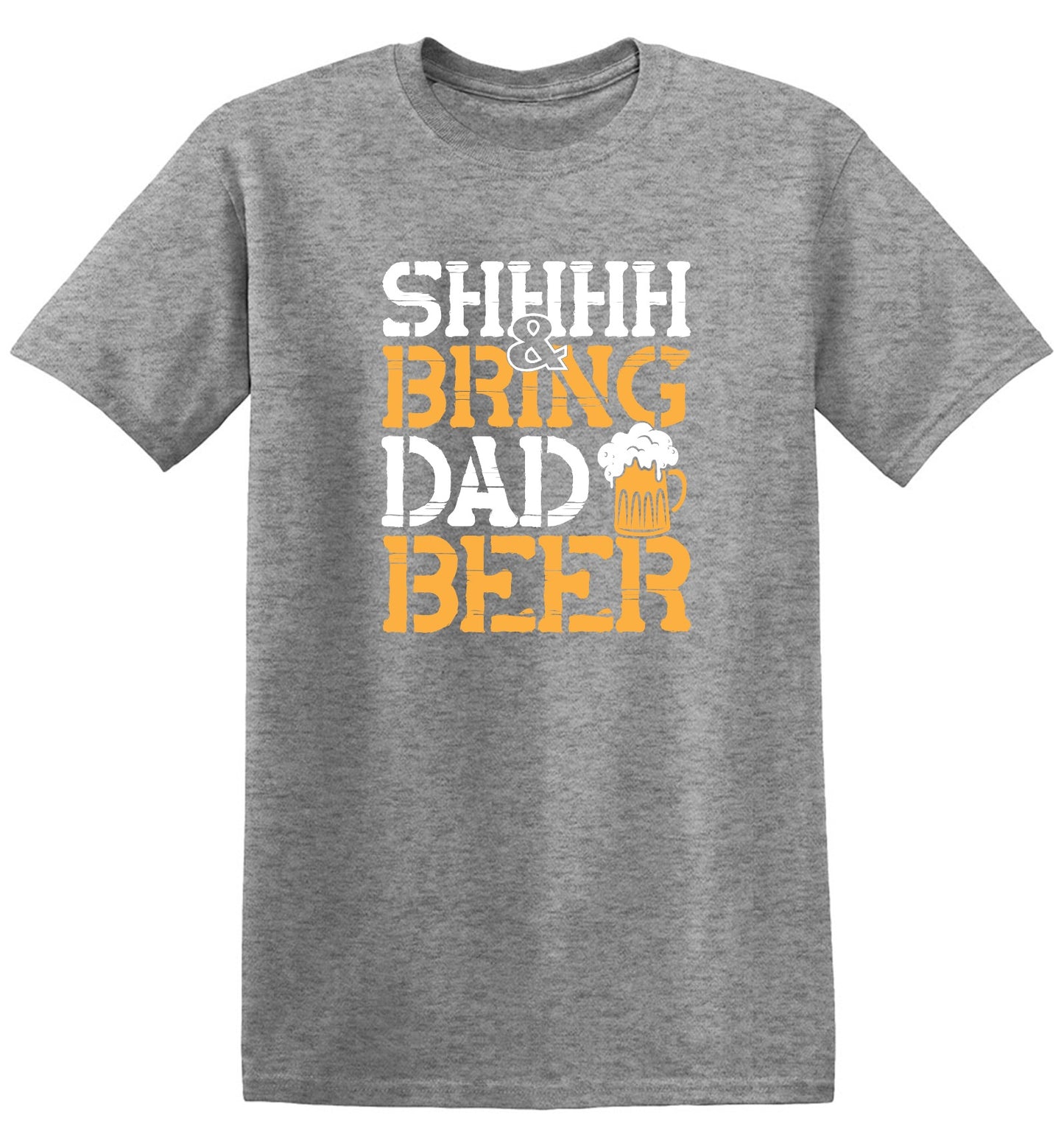 Funny T-Shirts design "SHH, & Bring Dad Beer - Hilarious Shirt for Fathers"