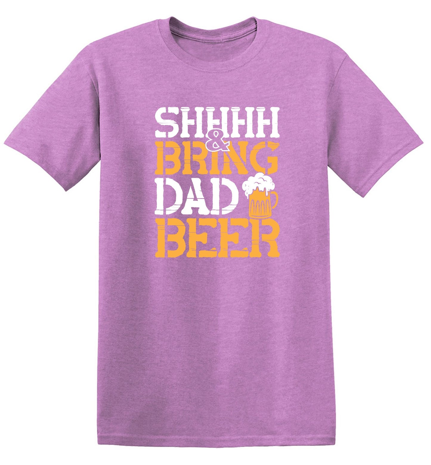 Funny T-Shirts design "SHH, & Bring Dad Beer - Hilarious Shirt for Fathers"