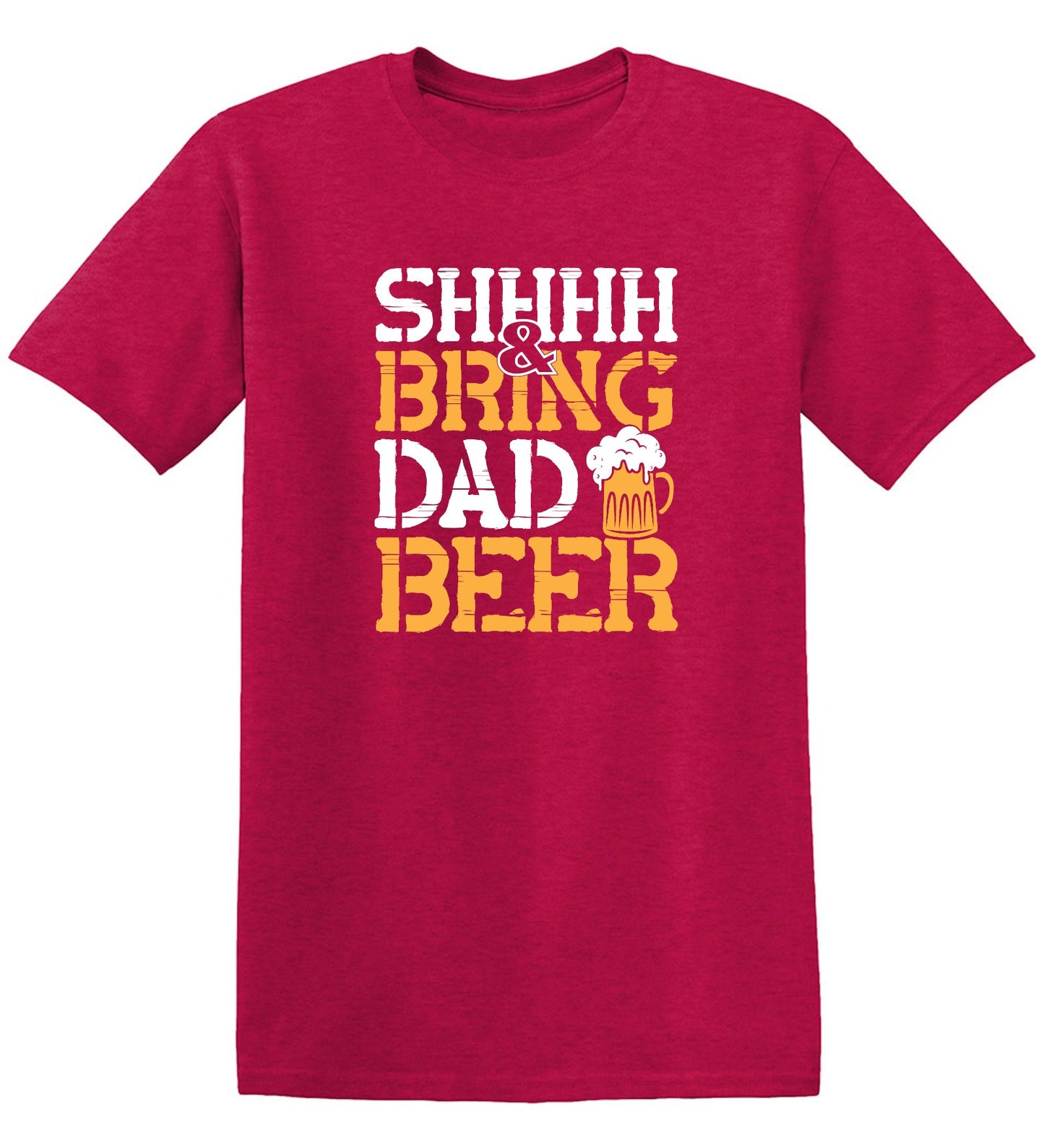 Funny T-Shirts design "SHH, & Bring Dad Beer - Hilarious Shirt for Fathers"