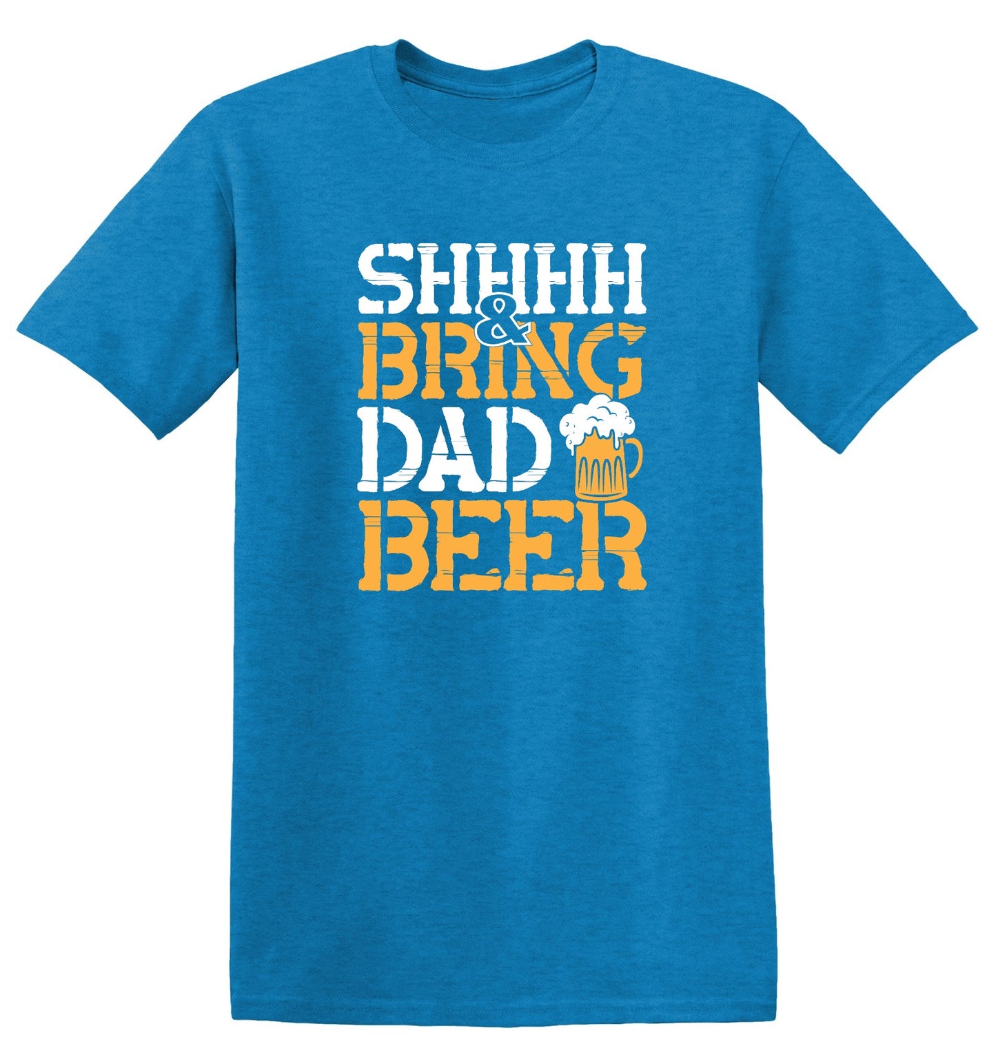 Funny T-Shirts design "SHH, & Bring Dad Beer - Hilarious Shirt for Fathers"