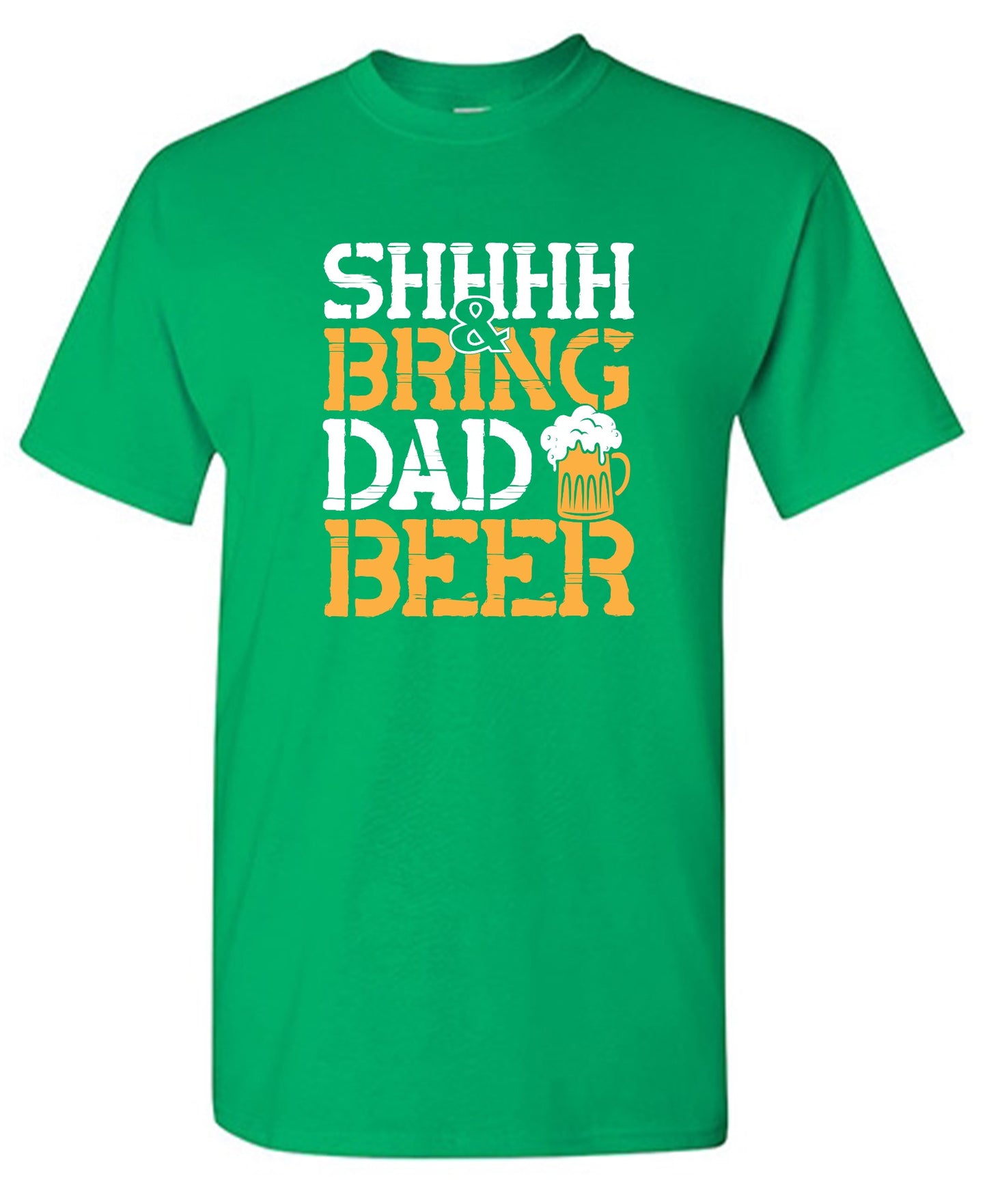 Funny T-Shirts design "SHH, & Bring Dad Beer - Hilarious Shirt for Fathers"